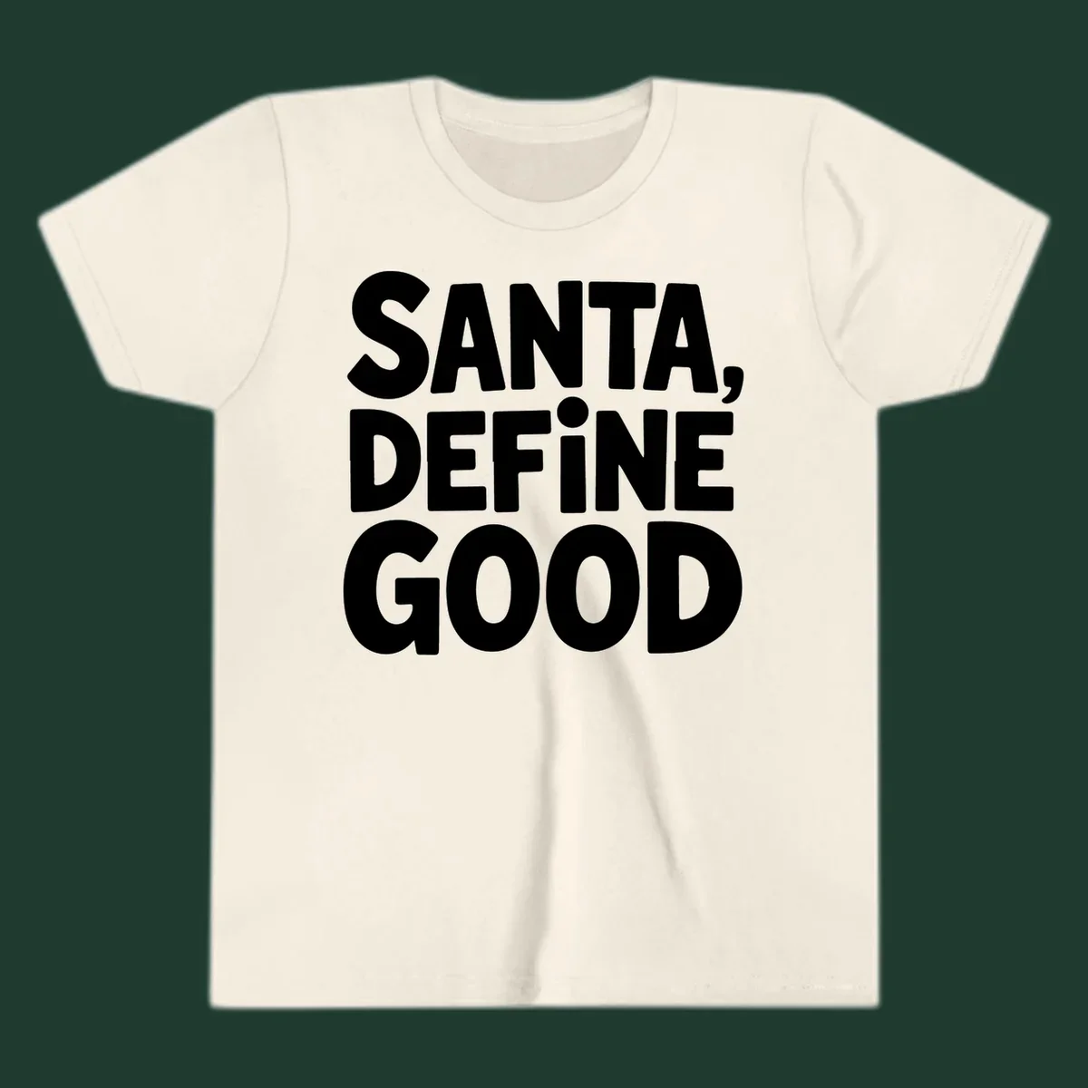 White block text reads 'SANTA, DEFINE GOOD' on a black background.