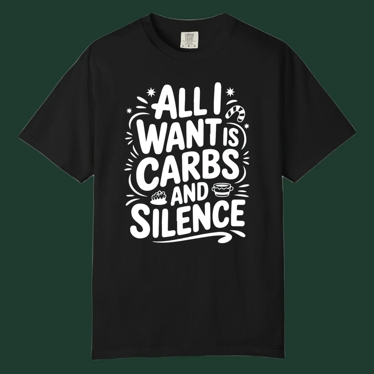 Typography design with "ALL I WANT IS CARBS AND SILENCE" and holiday accents.