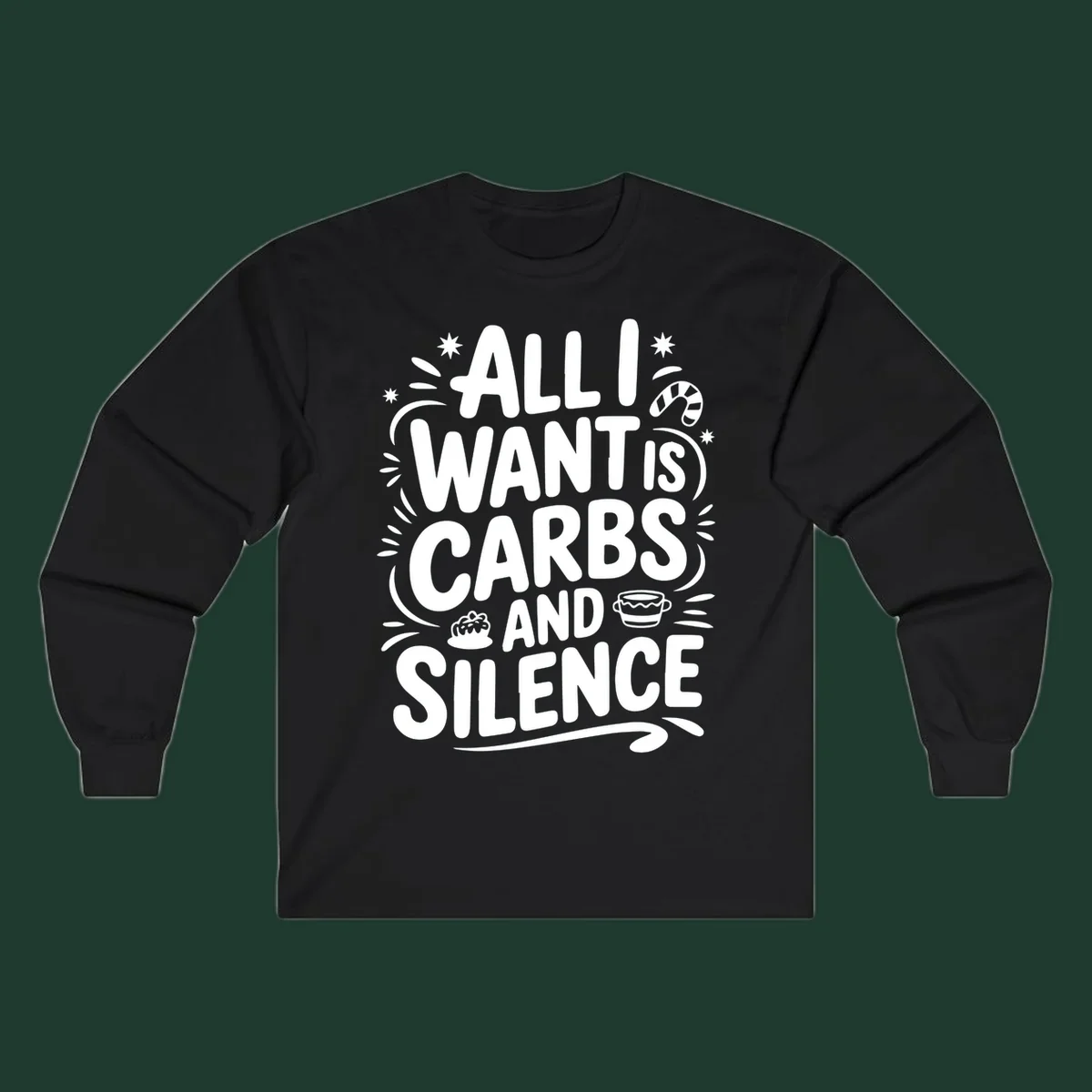 Typography design with "ALL I WANT IS CARBS AND SILENCE" and holiday accents.