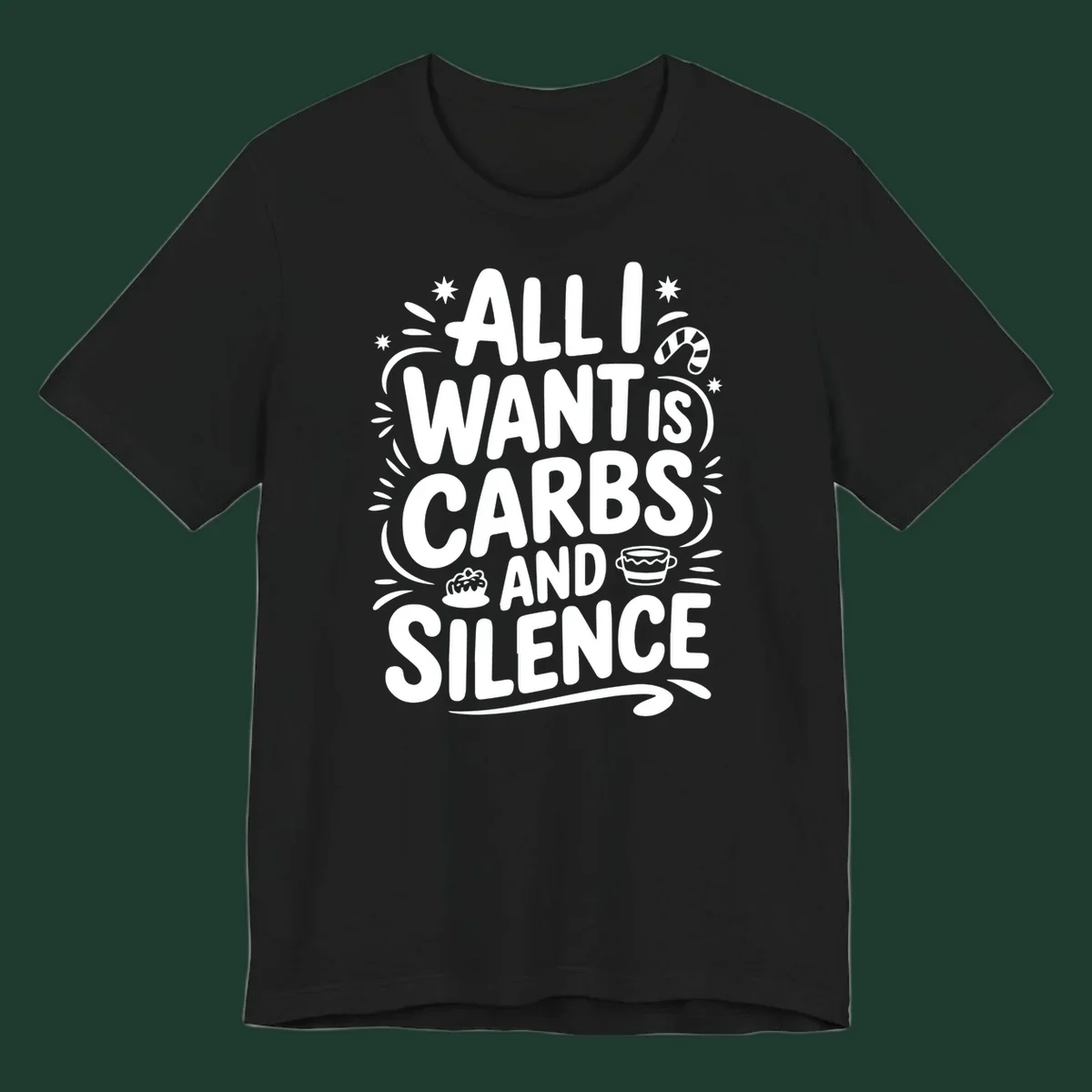 Typography design with "ALL I WANT IS CARBS AND SILENCE" and holiday accents.