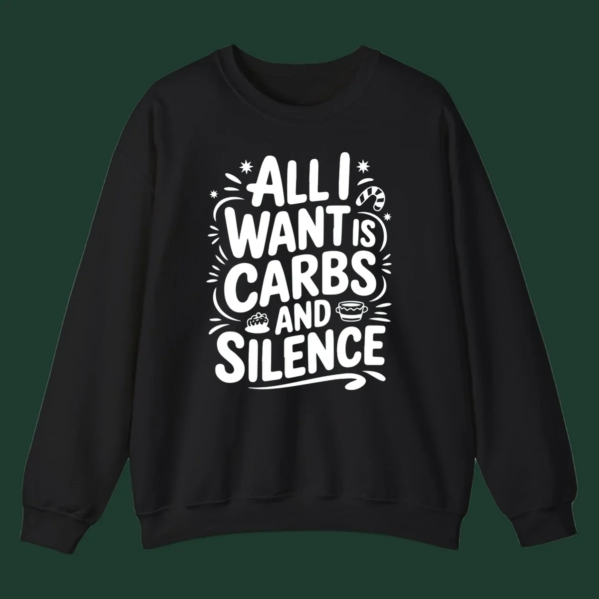 Typography design with "ALL I WANT IS CARBS AND SILENCE" and holiday accents.