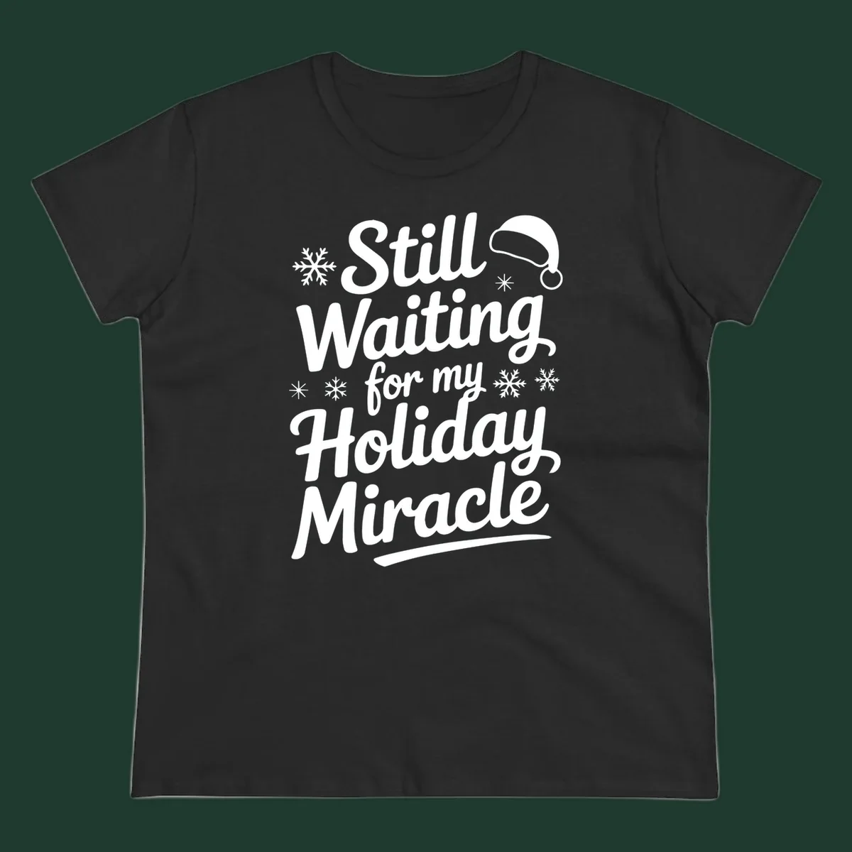 Text reading "Still Waiting for my Holiday Miracle" with snowflakes and a Santa hat graphic.