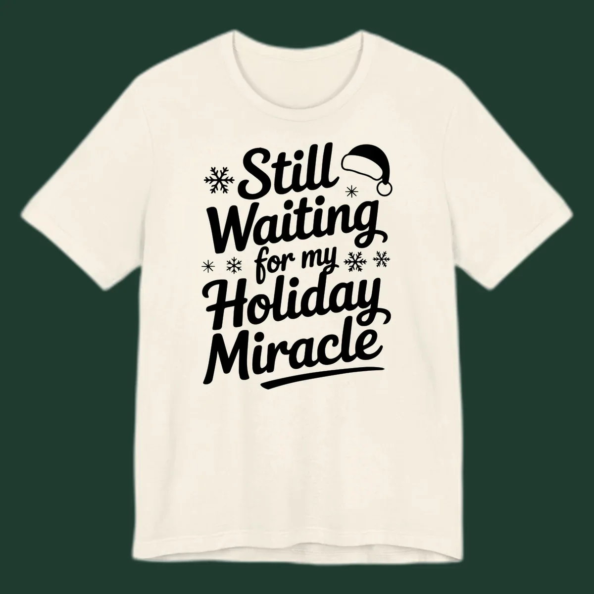 Text reading "Still Waiting for my Holiday Miracle" with snowflakes and a Santa hat graphic.