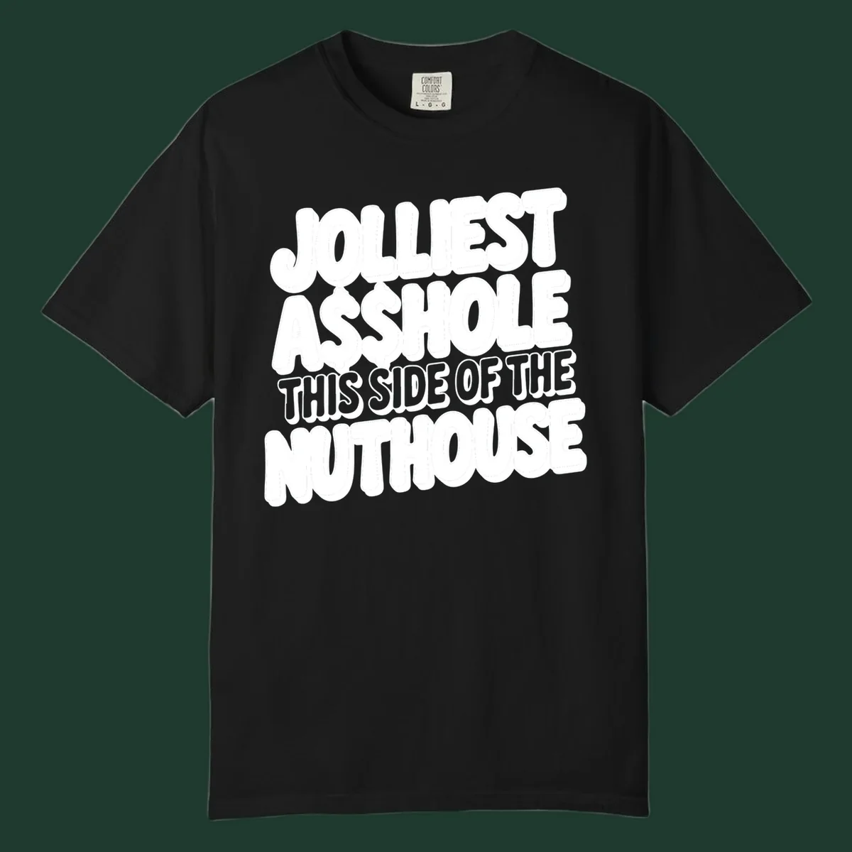 Typography design reading "Jolliest Asshole This Side Of The Nuthouse" in a bold, cartoonish font.