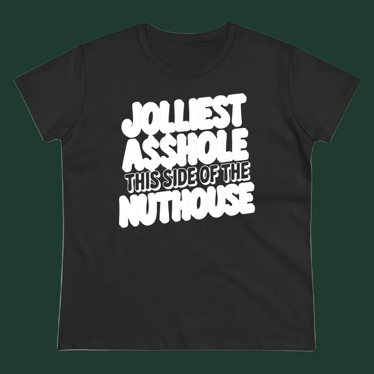 Typography design reading "Jolliest Asshole This Side Of The Nuthouse" in a bold, cartoonish font.