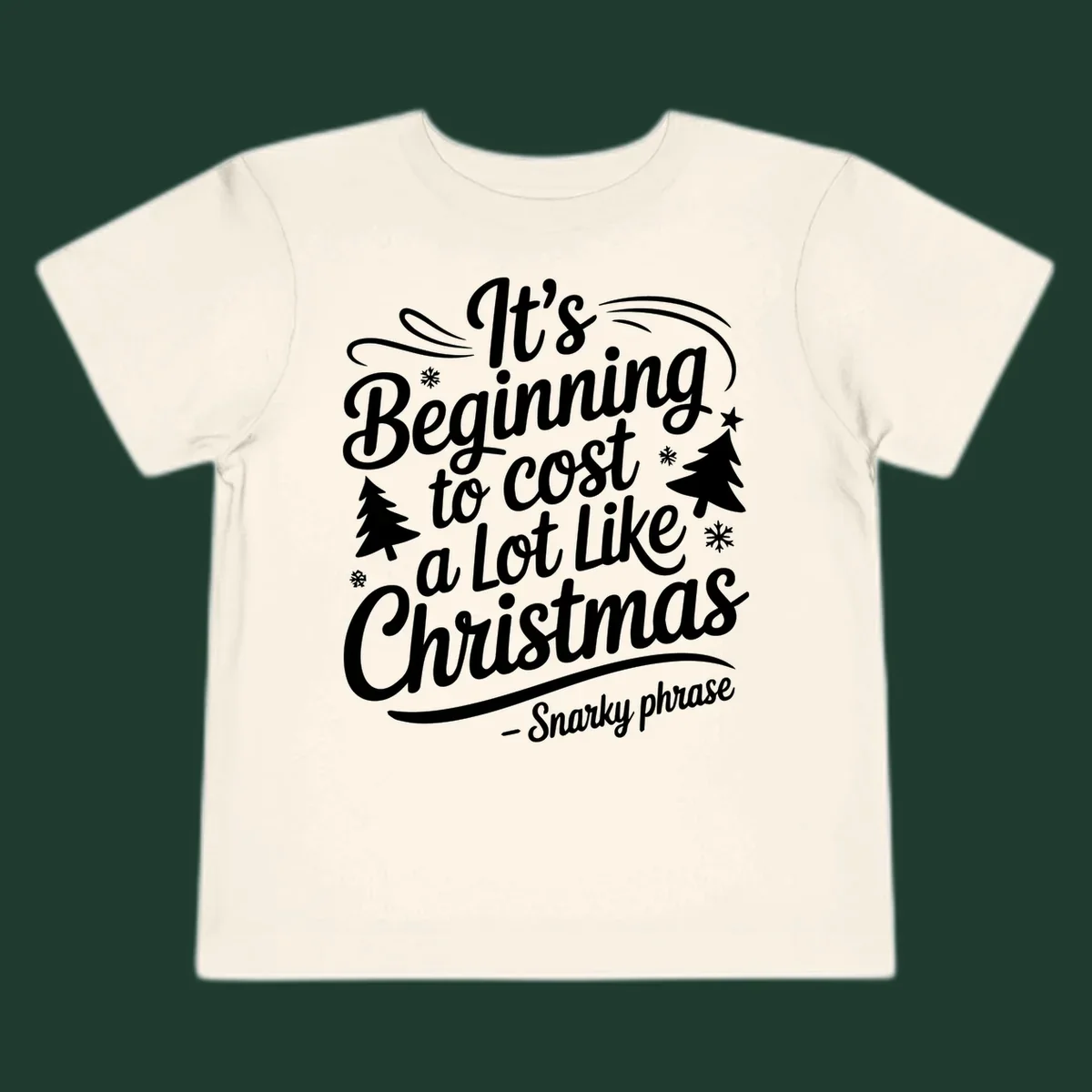 Typography design with the phrase It's Beginning to Cost A Lot Like Christmas, featuring decorative snowflakes and trees.