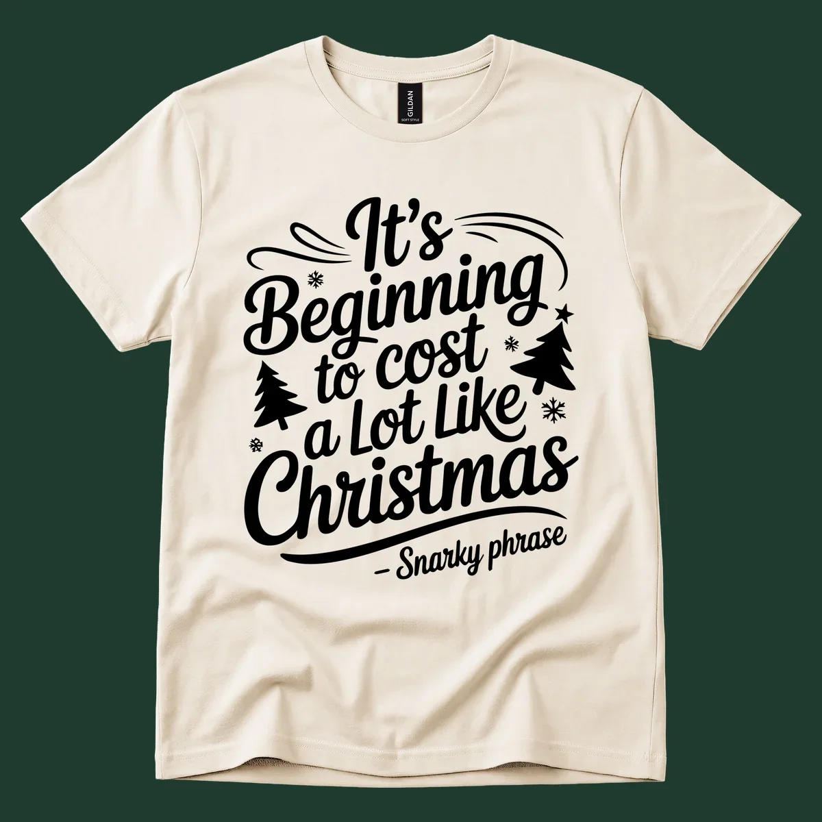 Typography design with the phrase It's Beginning to Cost A Lot Like Christmas, featuring decorative snowflakes and trees.