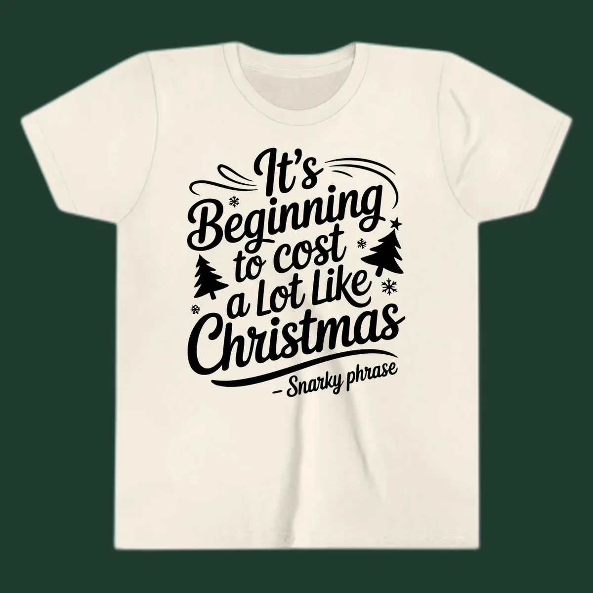 Typography design with the phrase It's Beginning to Cost A Lot Like Christmas, featuring decorative snowflakes and trees.