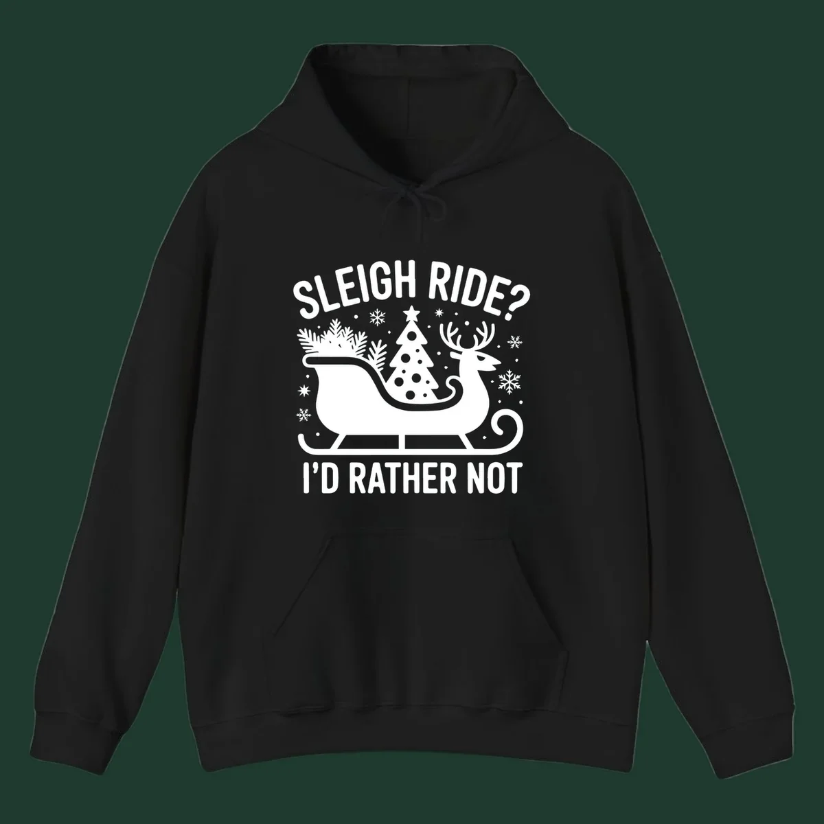 Sleigh ride I'd rather not graphic with text, reindeer, sleigh, and Christmas tree.