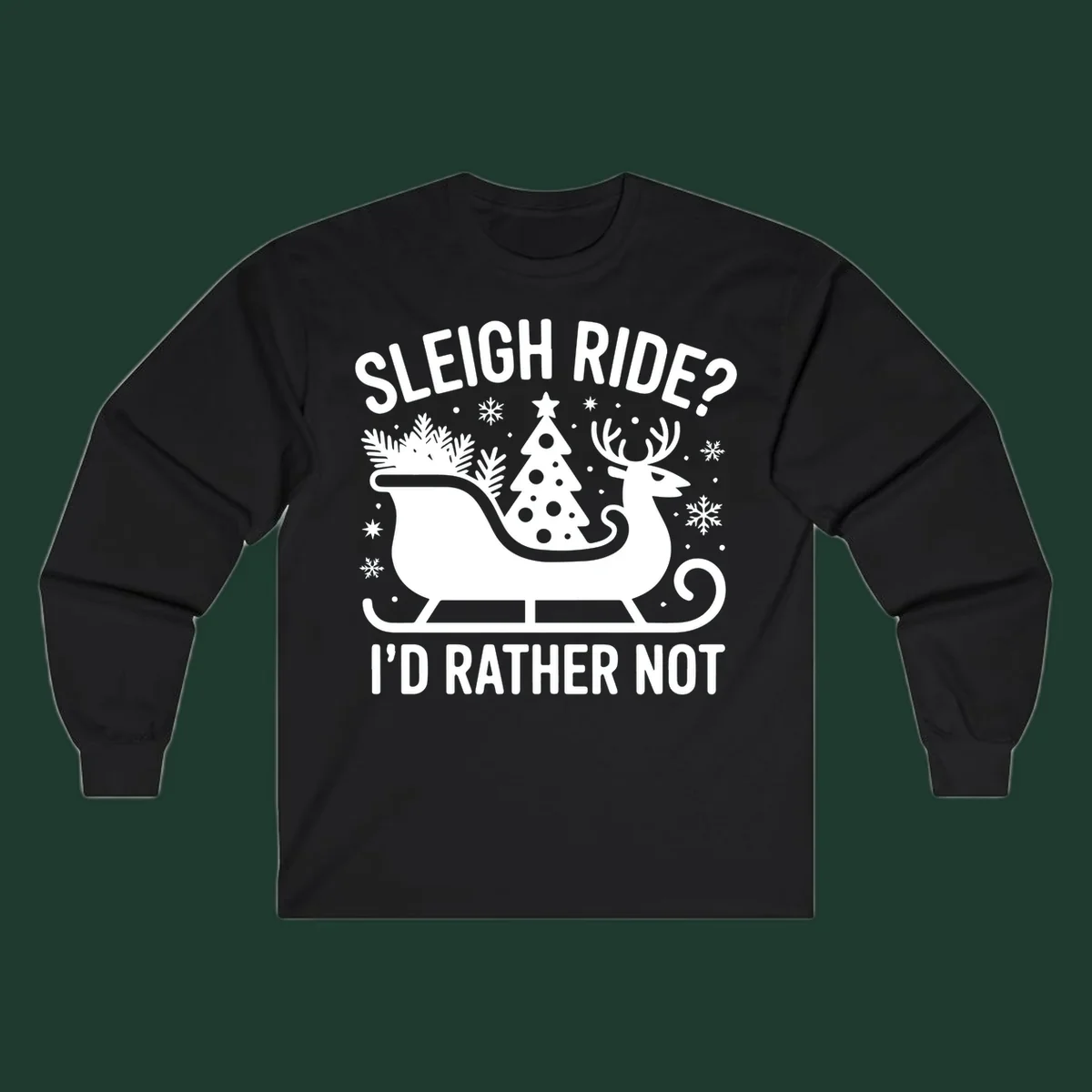 Sleigh ride I'd rather not graphic with text, reindeer, sleigh, and Christmas tree.
