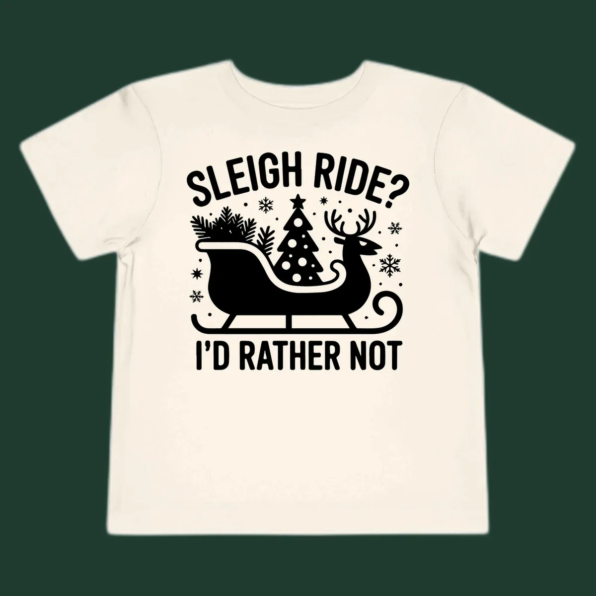 Sleigh ride I'd rather not graphic with text, reindeer, sleigh, and Christmas tree.