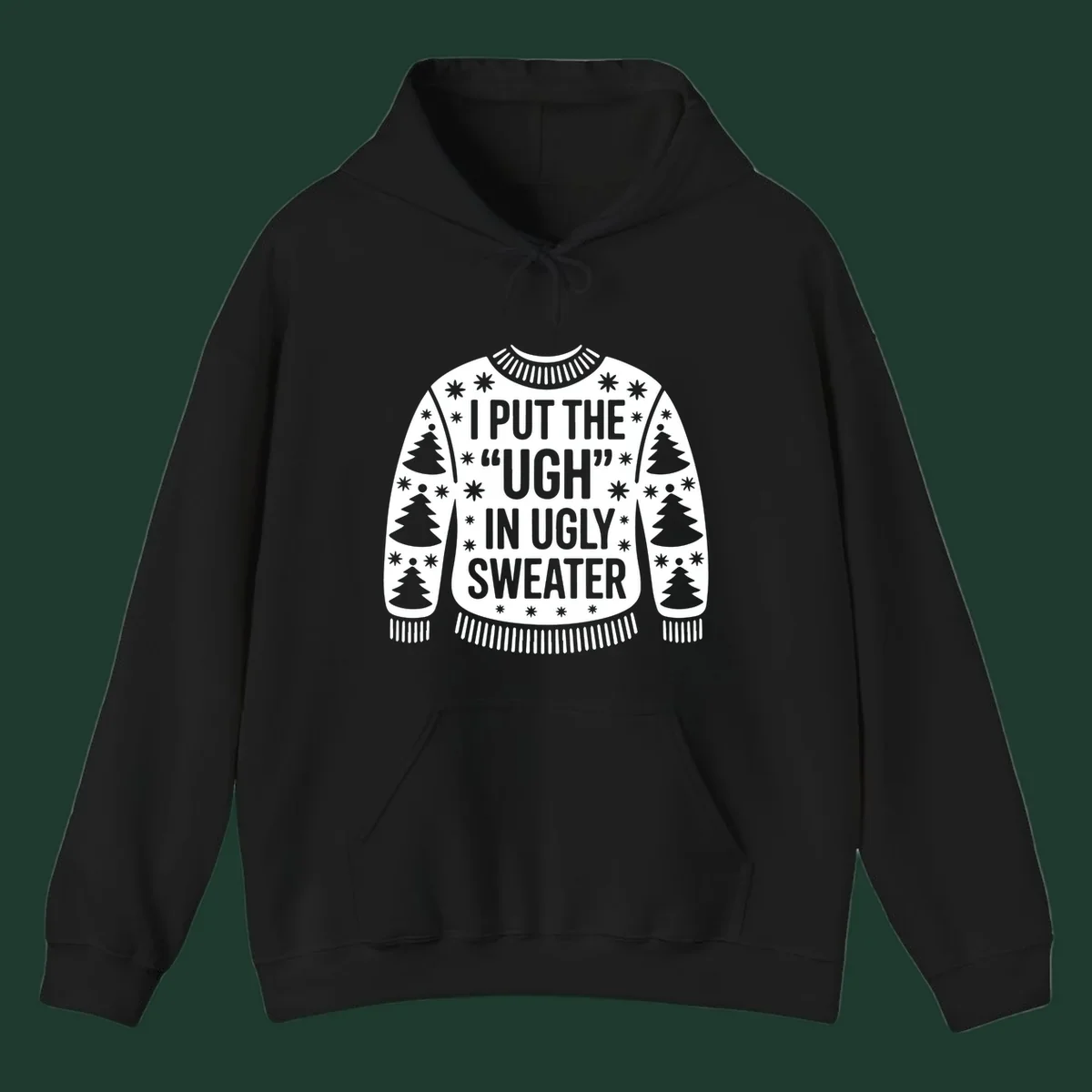 Black and white text design "I PUT THE "UGH" IN UGLY SWEATER" with Christmas tree and star graphics.