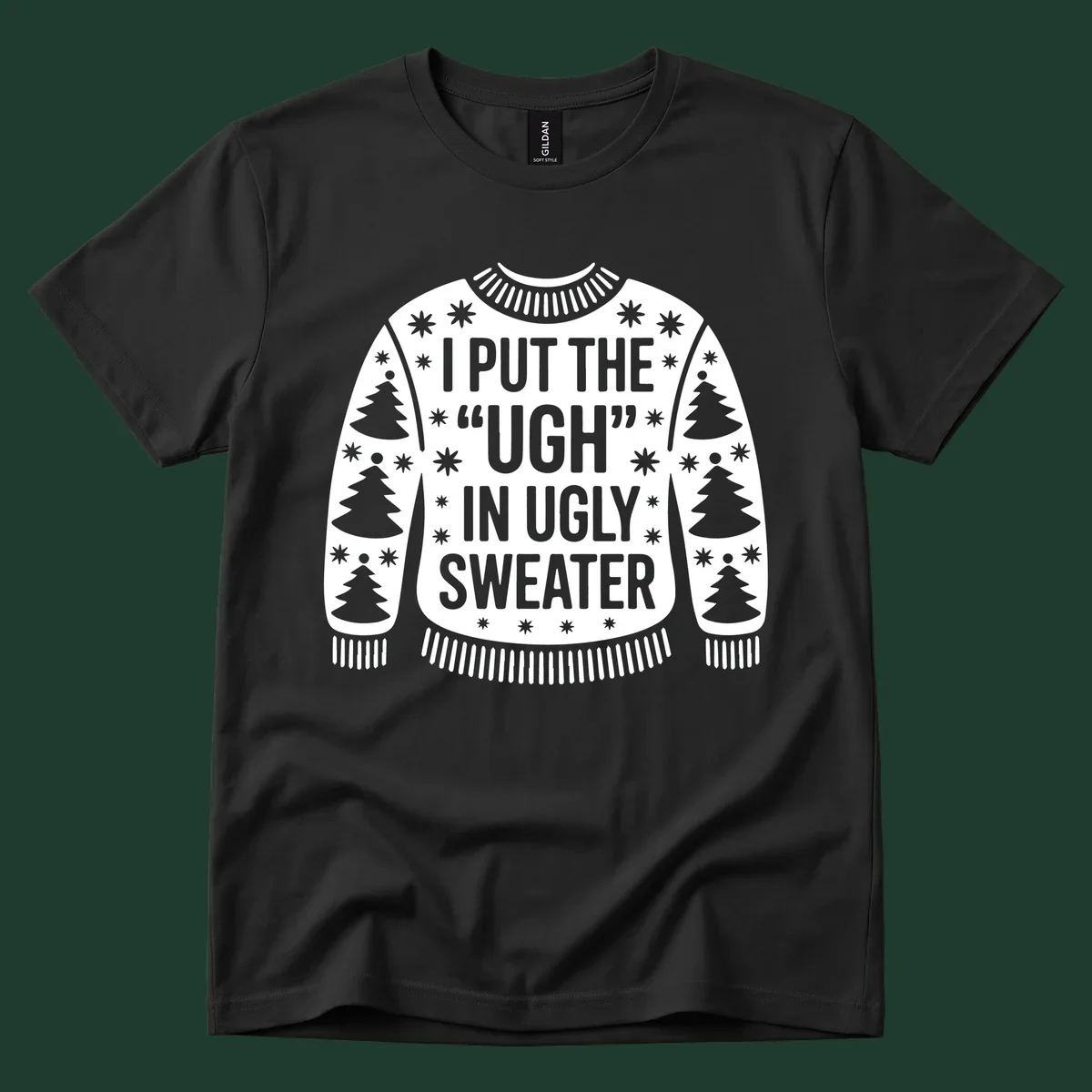 Black and white text design "I PUT THE "UGH" IN UGLY SWEATER" with Christmas tree and star graphics.