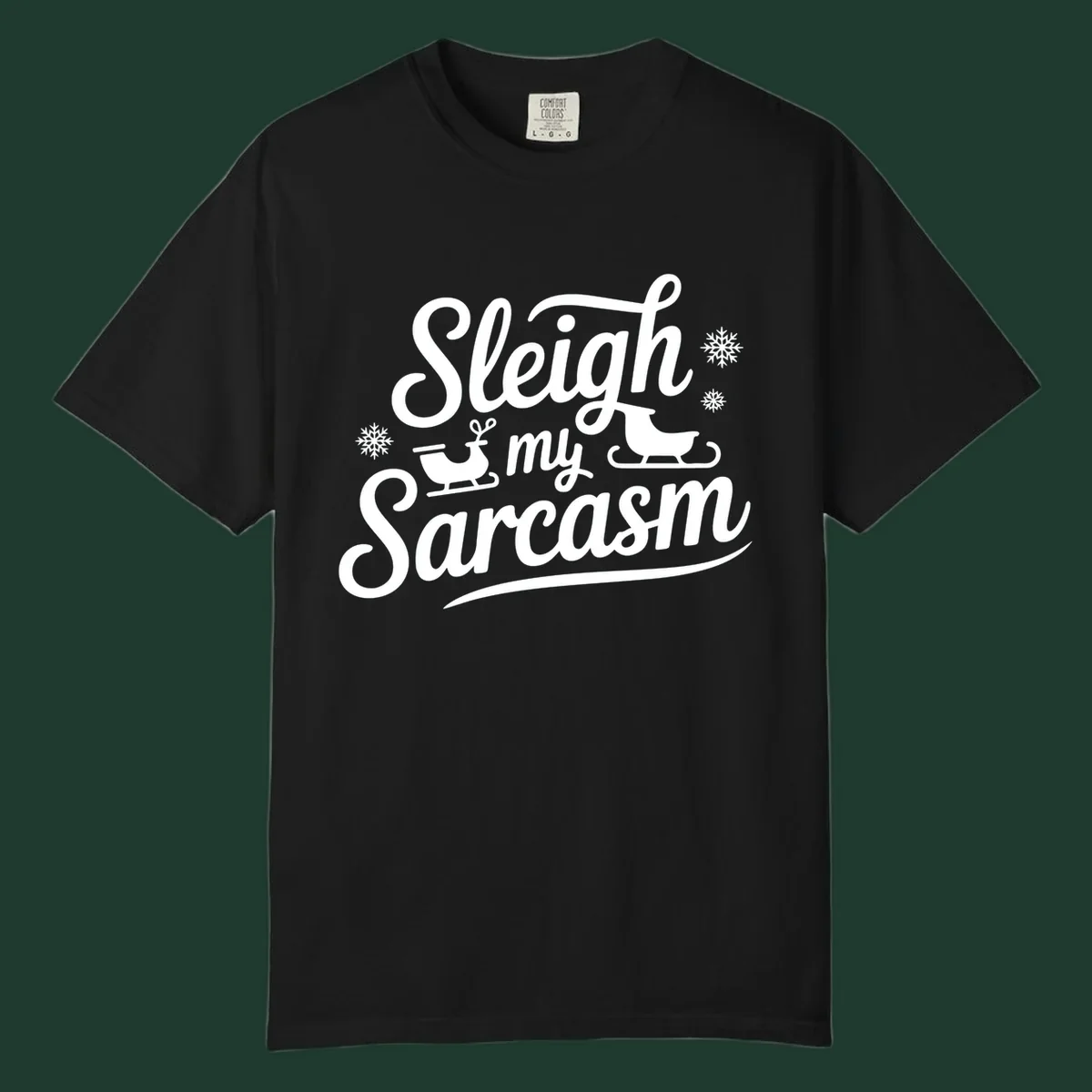 Sleigh my Sarcasm typography with sleighs and snowflakes graphic.