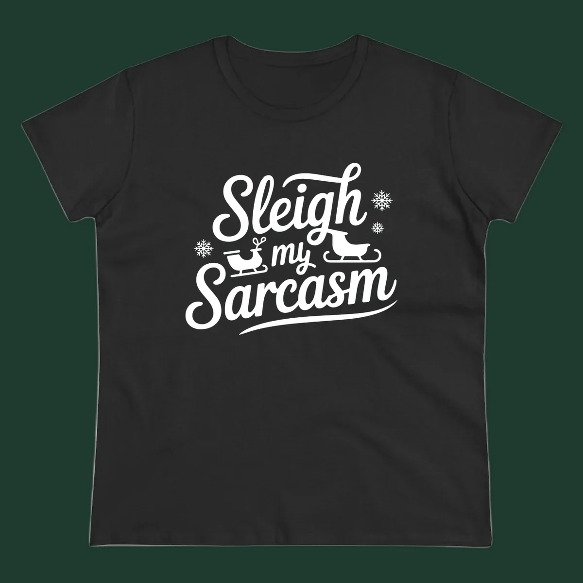 Sleigh my Sarcasm typography with sleighs and snowflakes graphic.