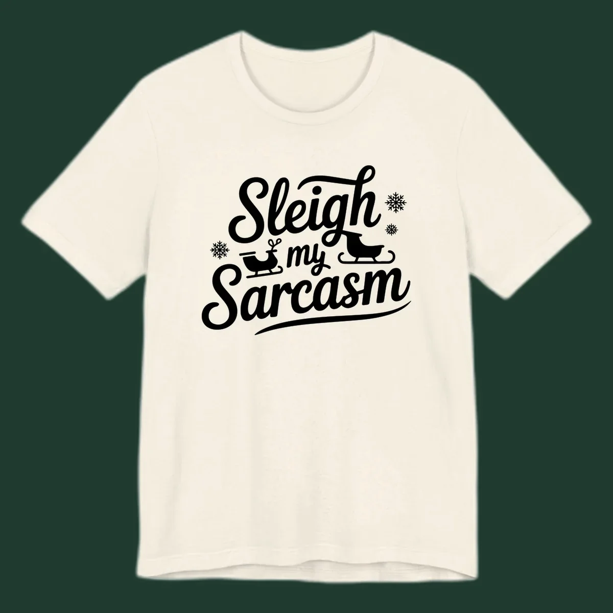 Sleigh my Sarcasm typography with sleighs and snowflakes graphic.