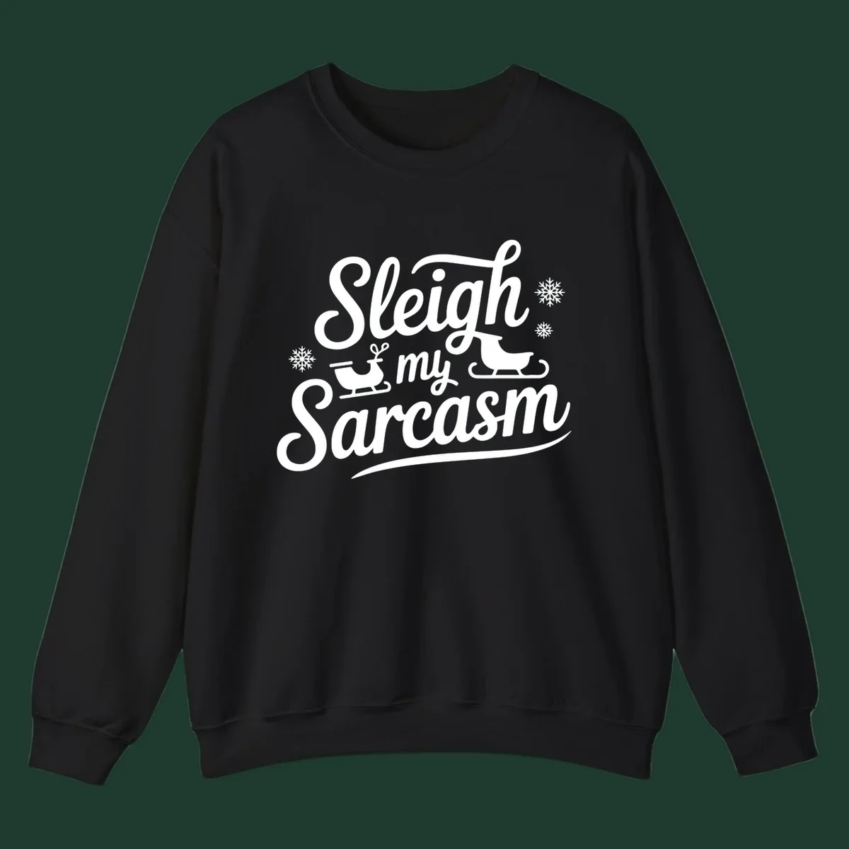 Sleigh my Sarcasm typography with sleighs and snowflakes graphic.