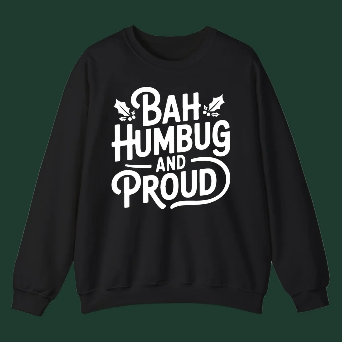 Bah humbug and proud typography design with holly leaves.
