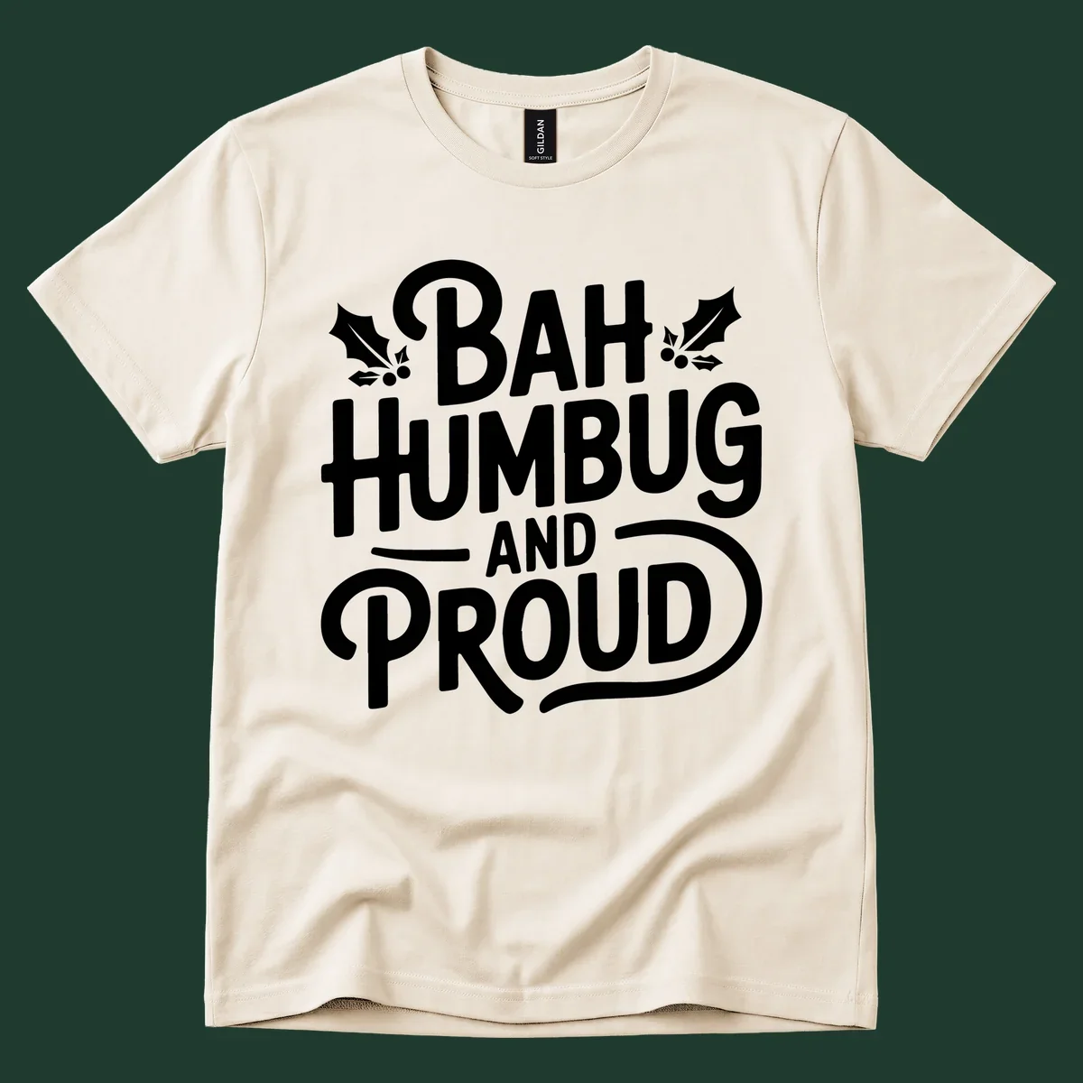 Bah humbug and proud typography design with holly leaves.