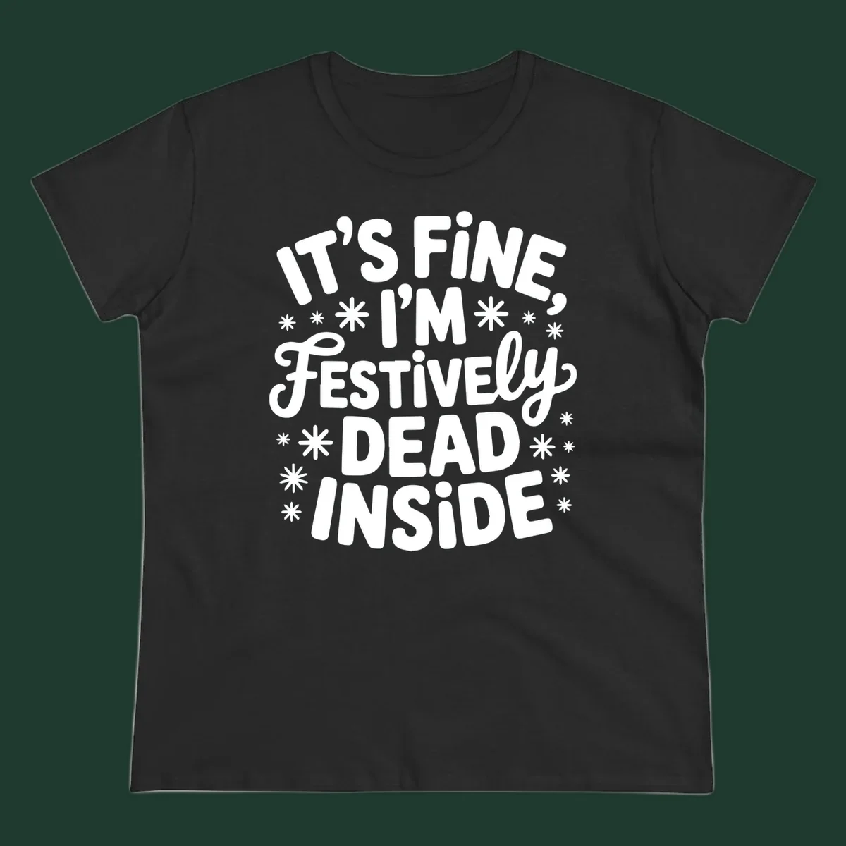 It's Fine I'm Festively Dead Inside typography design with snowflakes.