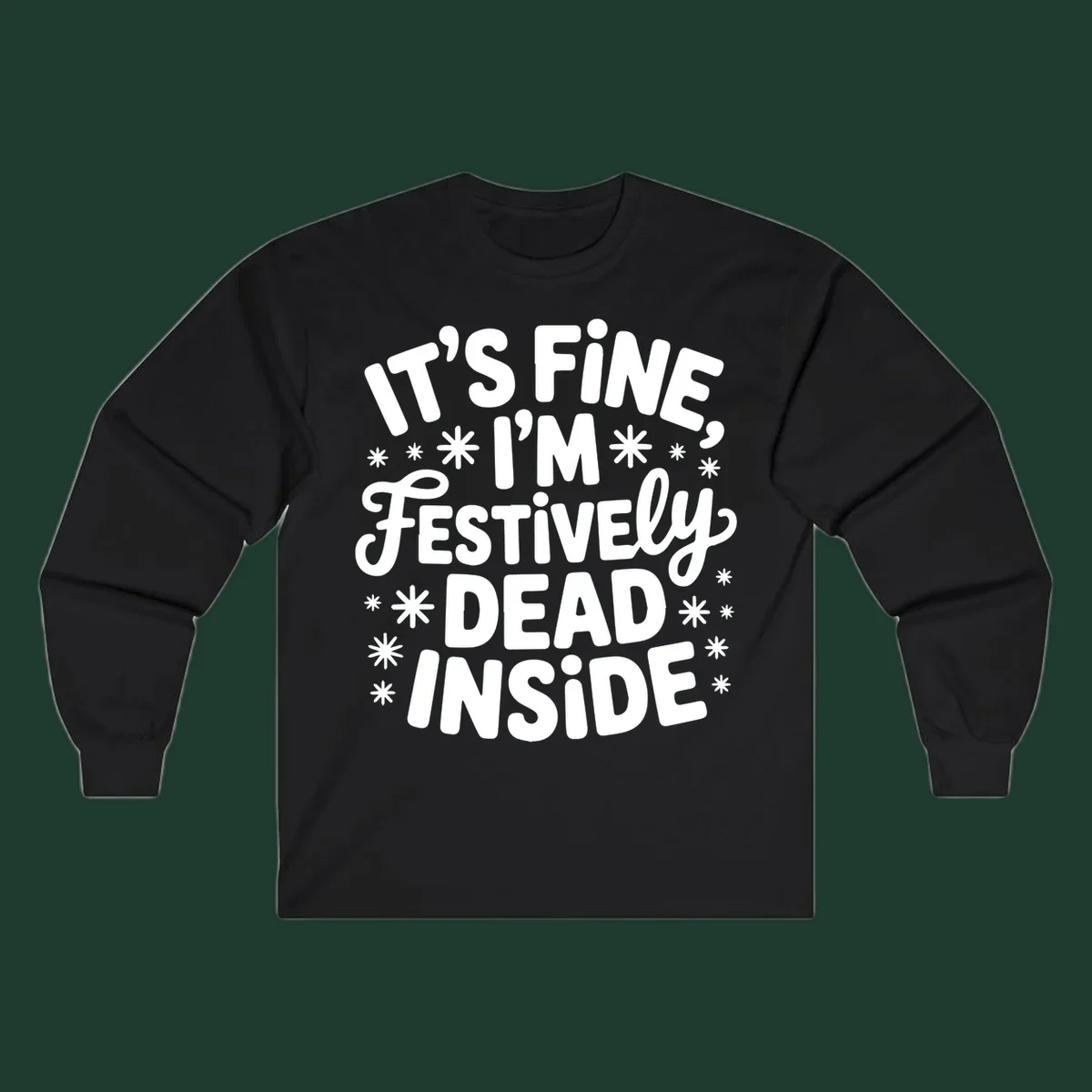 It's Fine I'm Festively Dead Inside typography design with snowflakes.