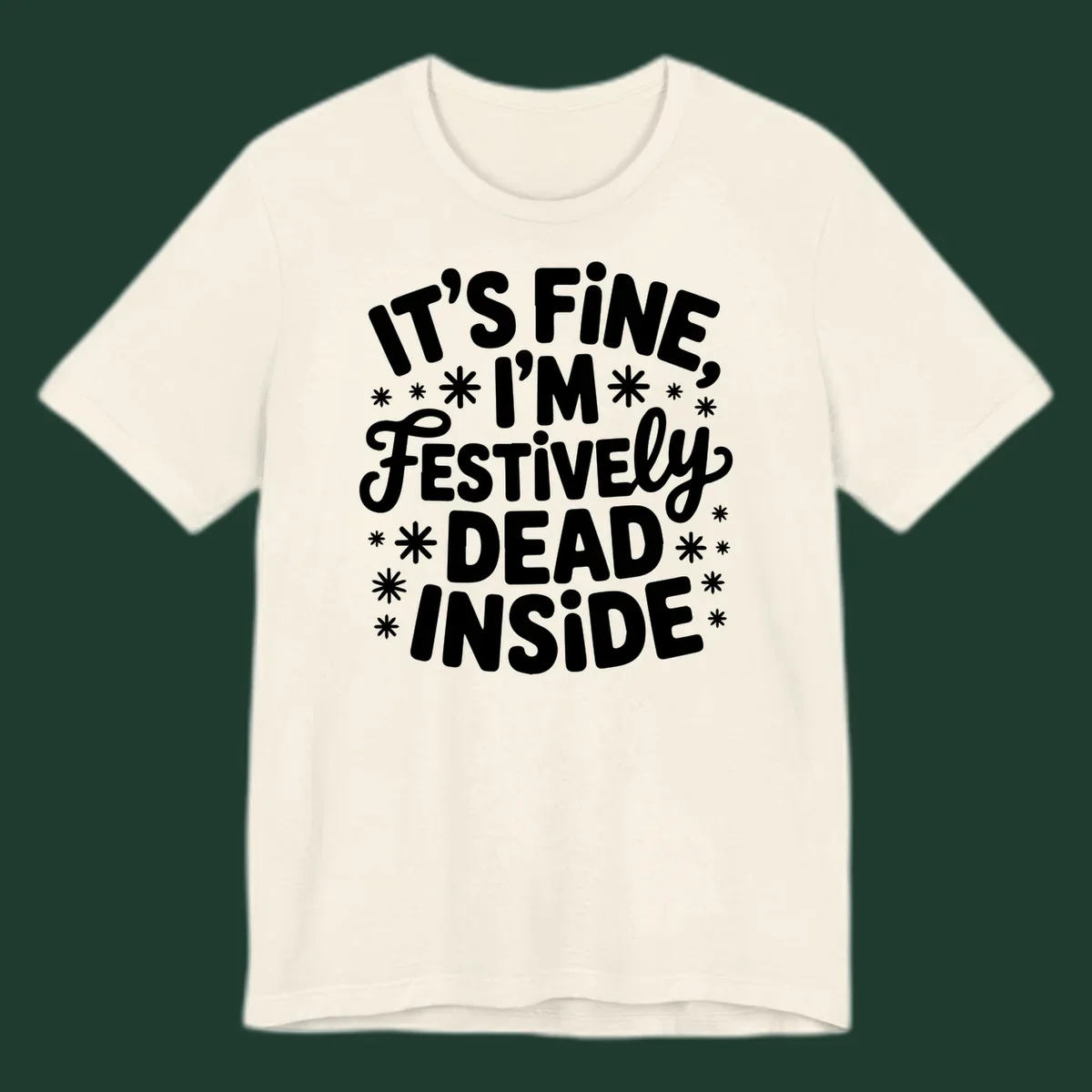 It's Fine I'm Festively Dead Inside typography design with snowflakes.