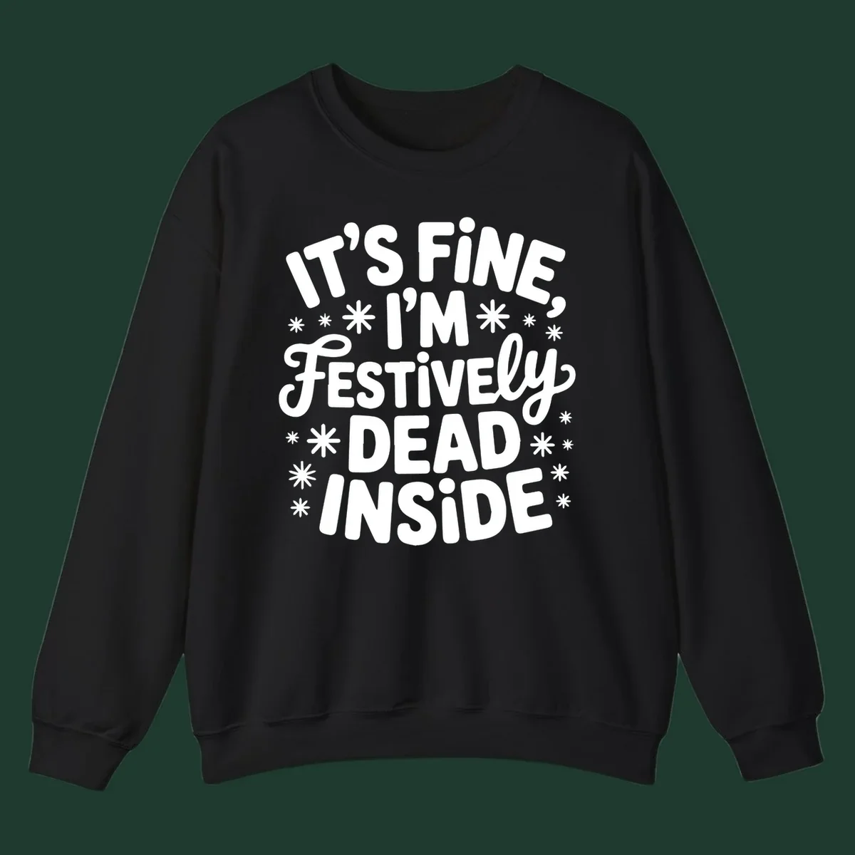 It's Fine I'm Festively Dead Inside typography design with snowflakes.