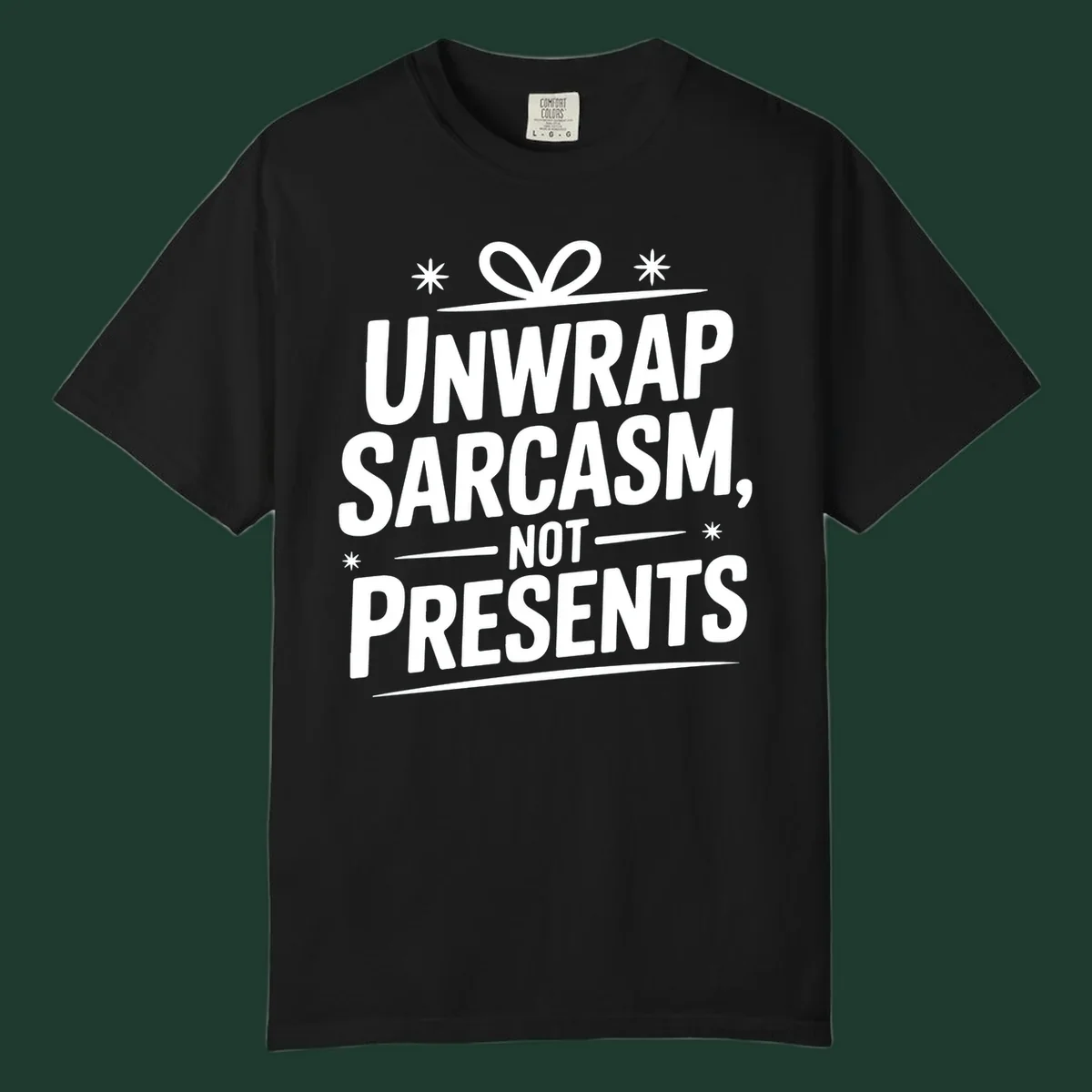 Unwrap Sarcasm Not Presents text design with snowflakes and gift ribbon.