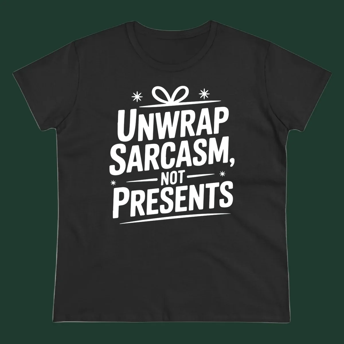 Unwrap Sarcasm Not Presents text design with snowflakes and gift ribbon.