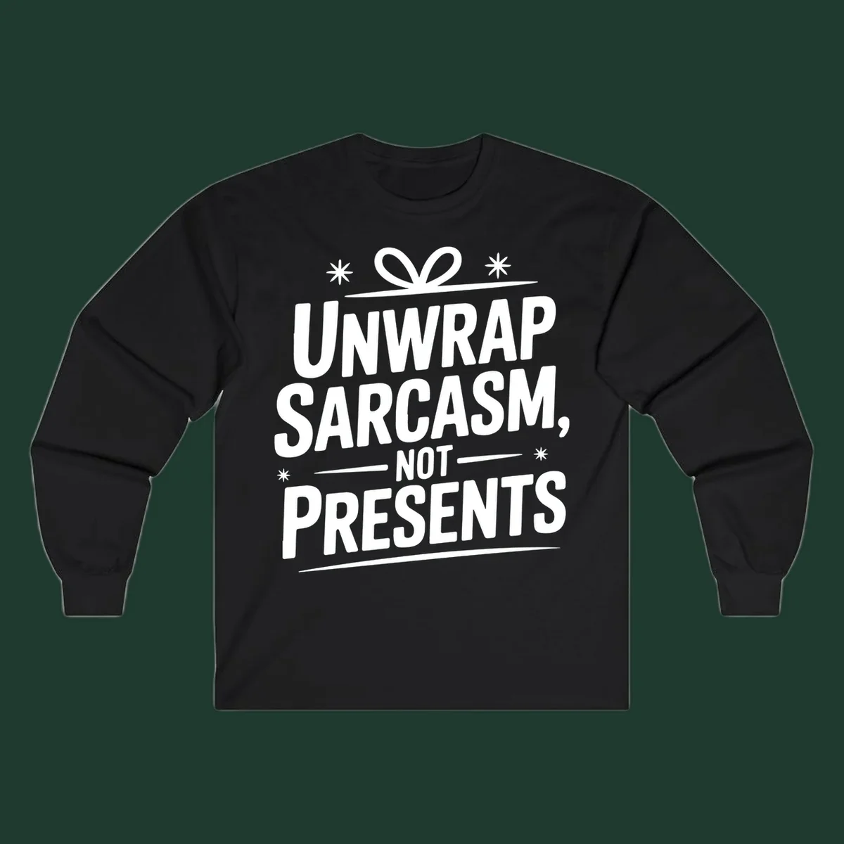 Unwrap Sarcasm Not Presents text design with snowflakes and gift ribbon.