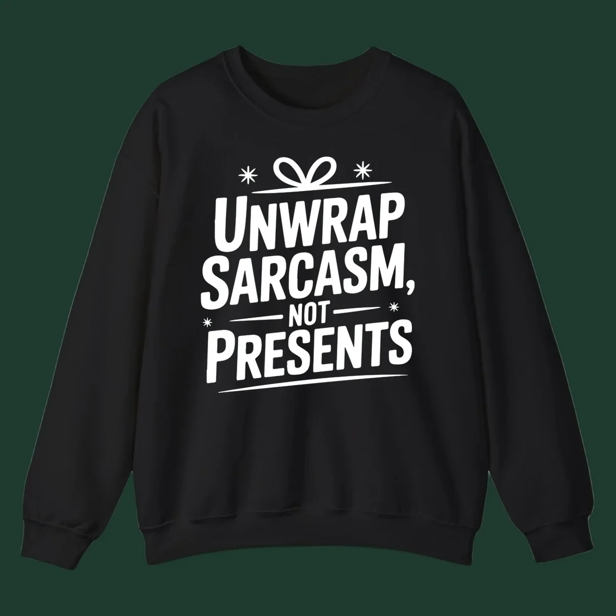 Unwrap Sarcasm Not Presents text design with snowflakes and gift ribbon.