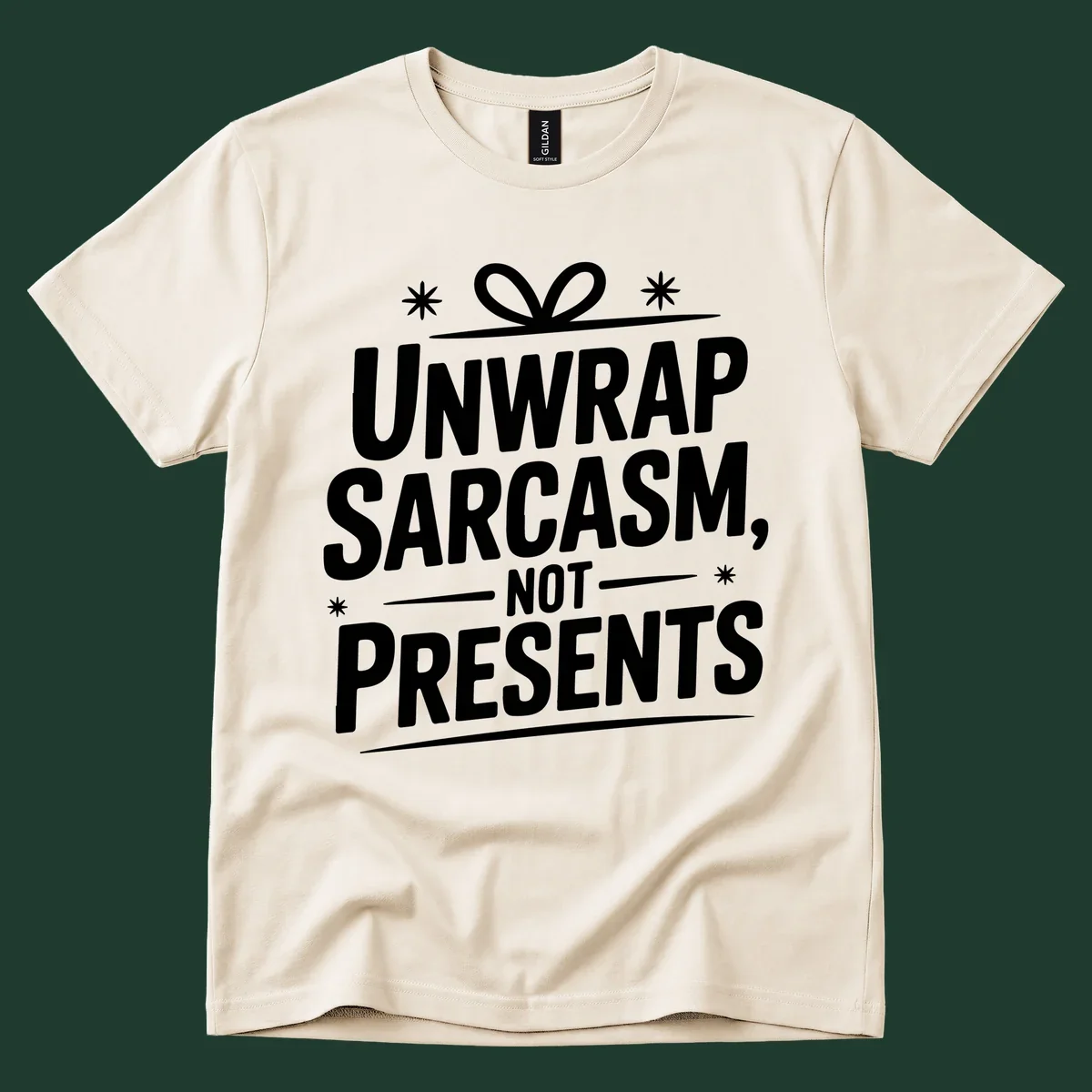 Unwrap Sarcasm Not Presents text design with snowflakes and gift ribbon.