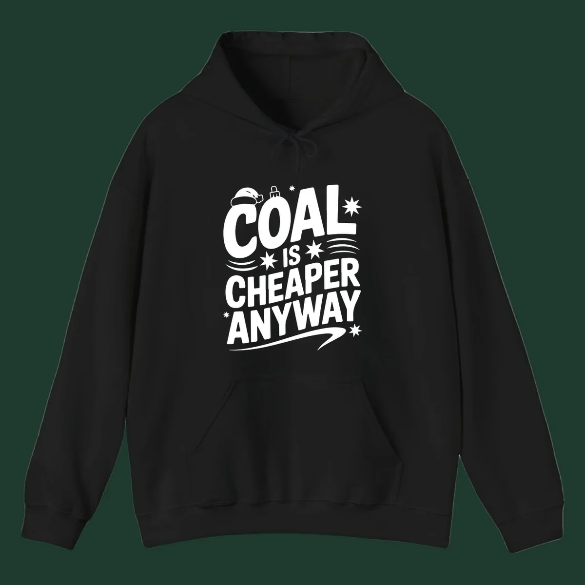 Coal is Cheaper Anyway text design with Santa hat and ornament.