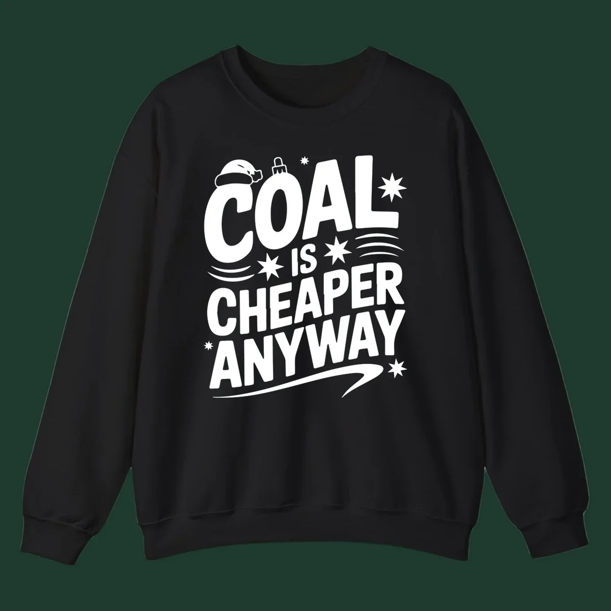 Coal is Cheaper Anyway text design with Santa hat and ornament.