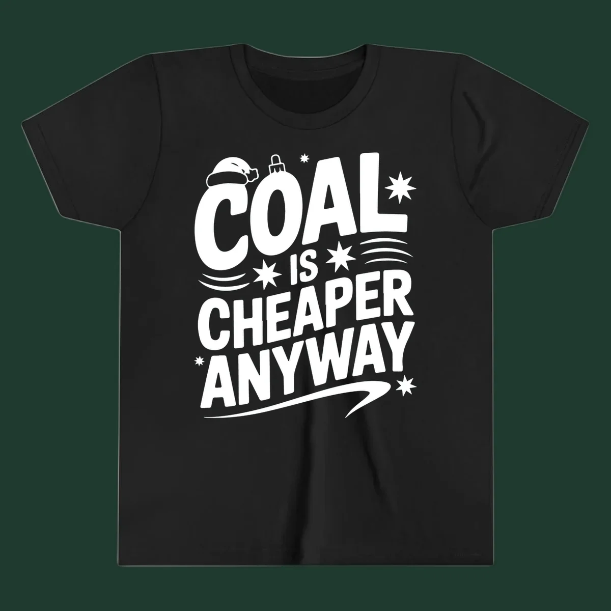 Coal is Cheaper Anyway text design with Santa hat and ornament.