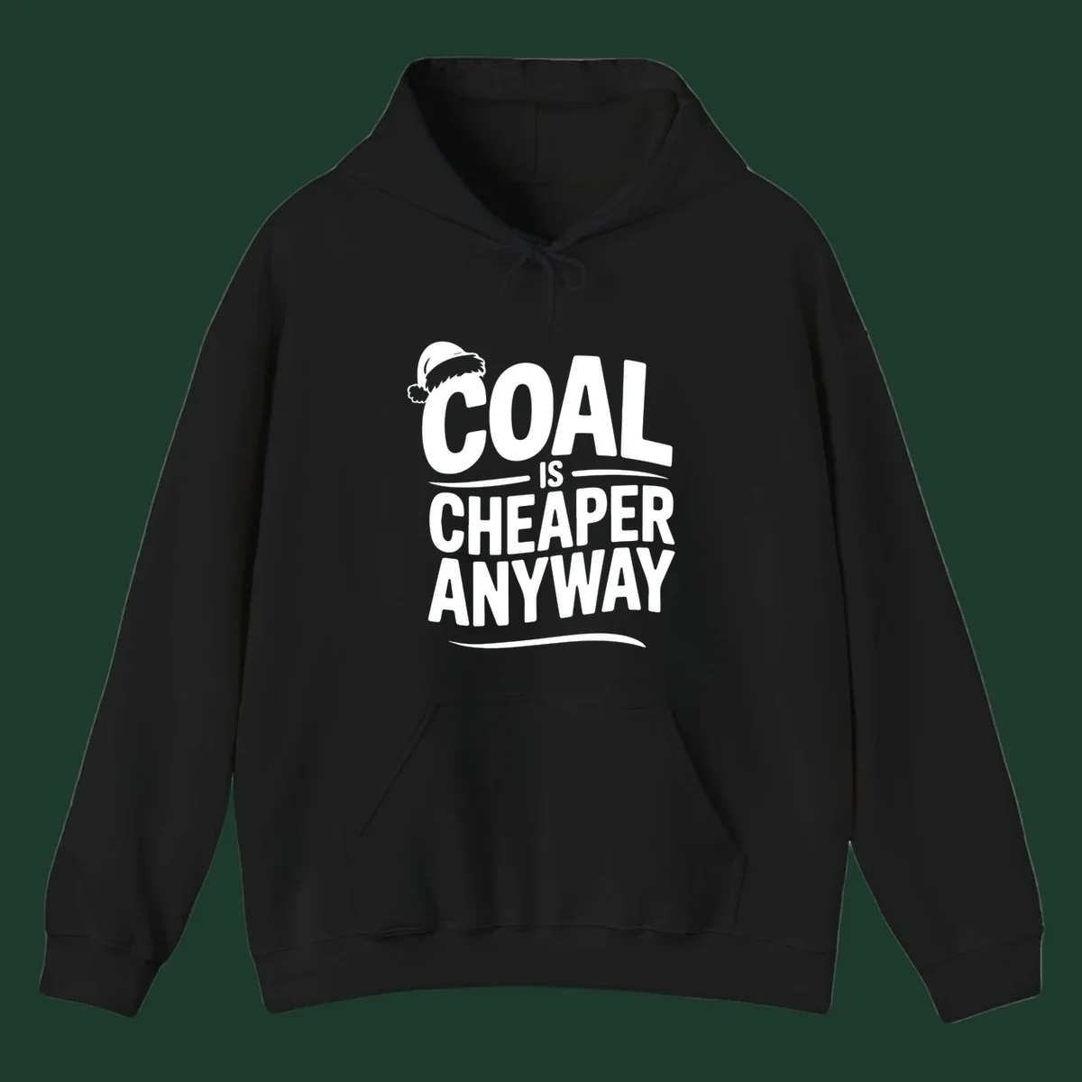 Coal is cheaper anyway text with santa hat graphic