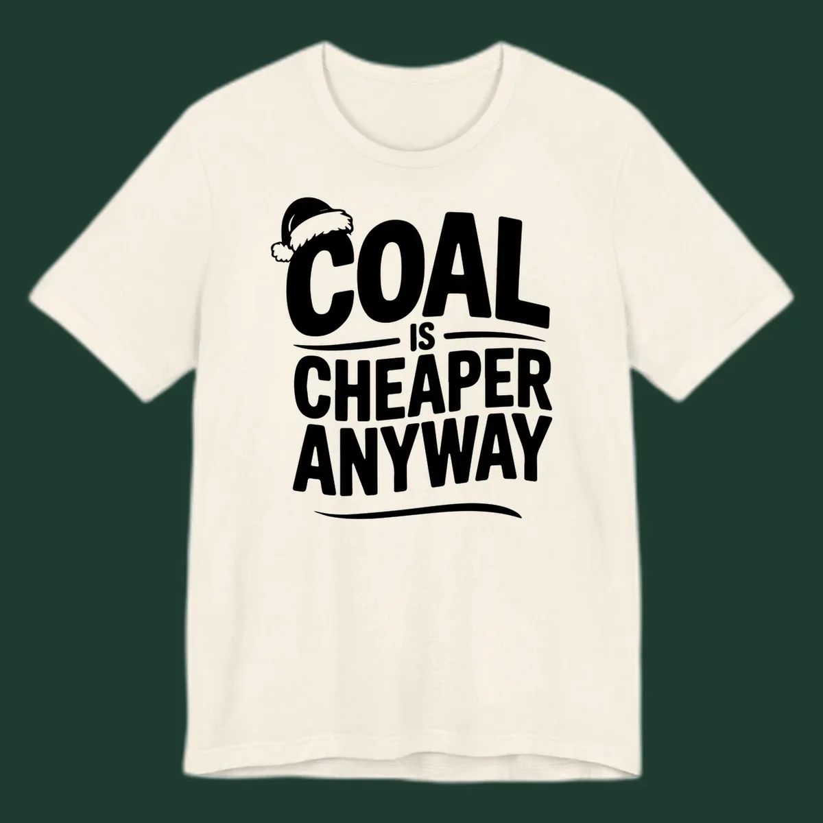 Coal is cheaper anyway text with santa hat graphic