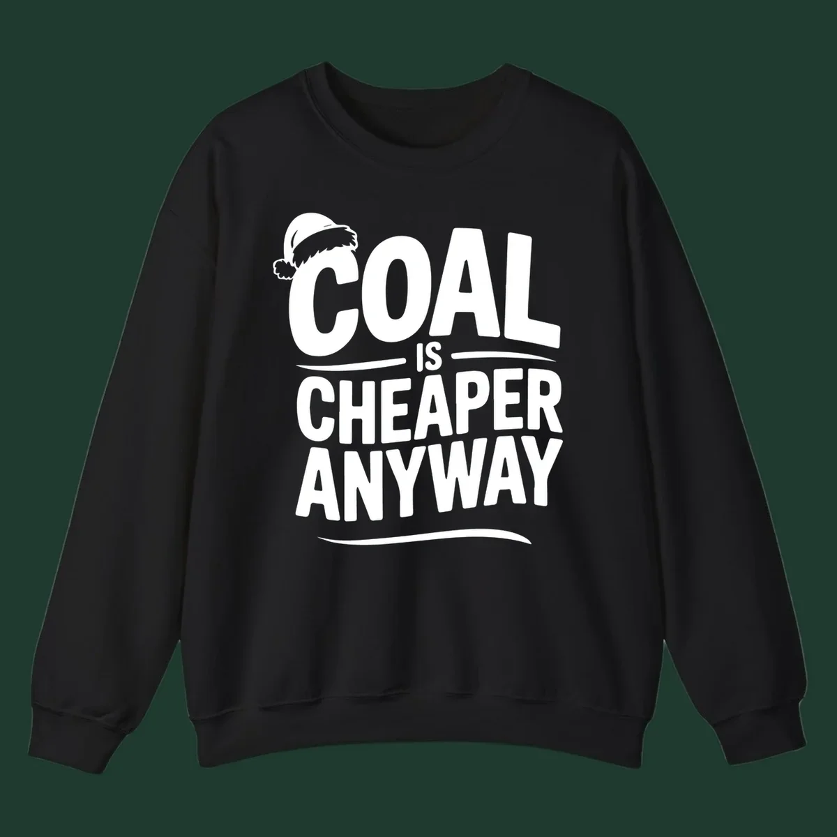 Coal is cheaper anyway text with santa hat graphic