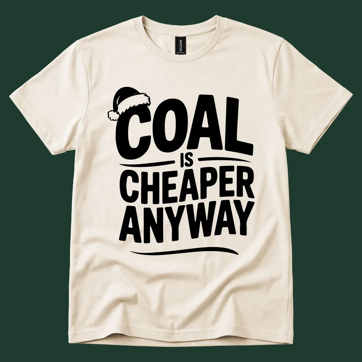 Coal is cheaper anyway text with santa hat graphic
