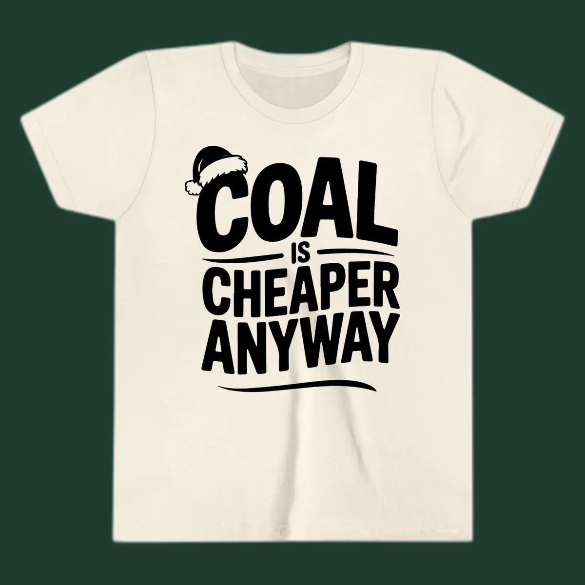Coal is cheaper anyway text with santa hat graphic