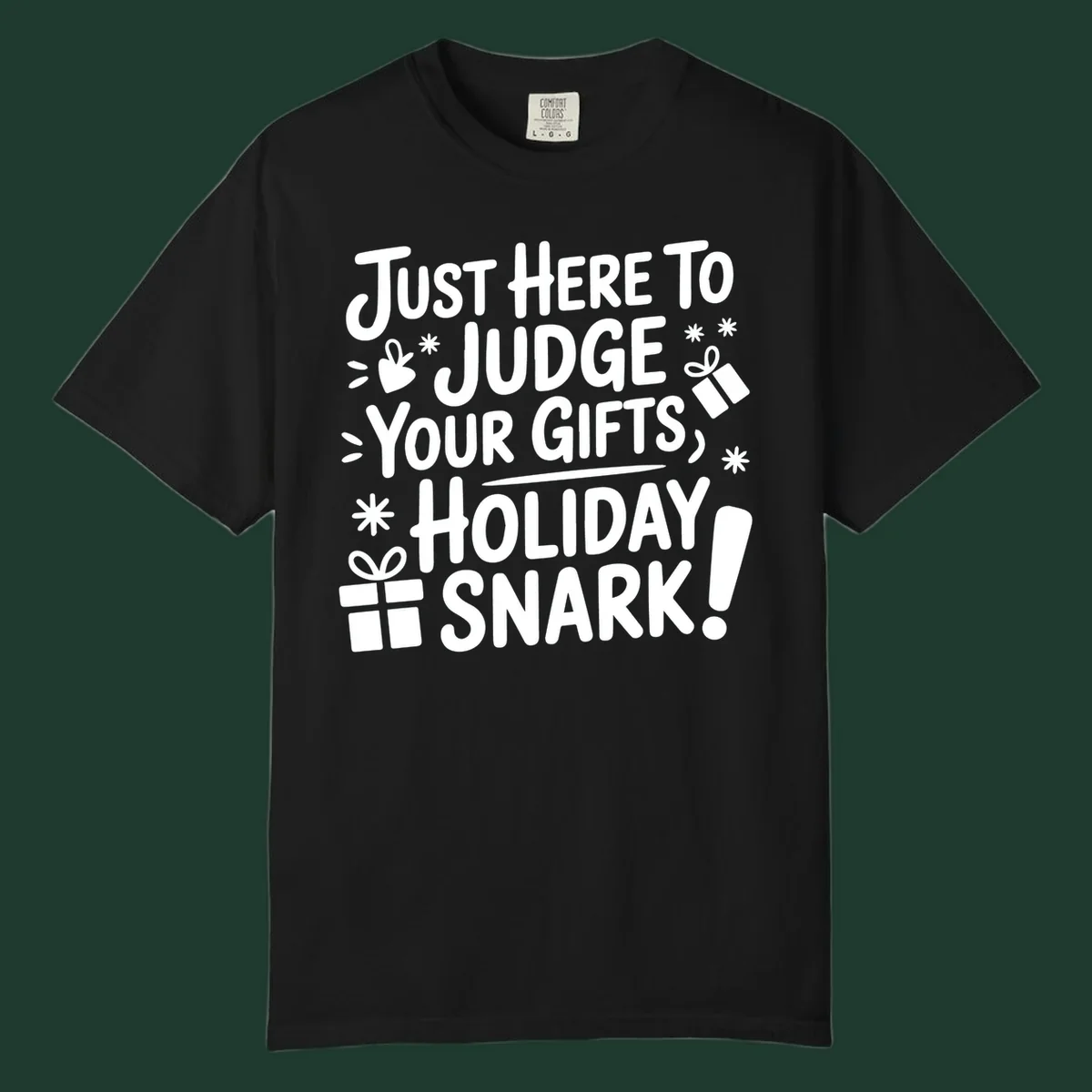White text design with gift boxes and stars reads 'Just Here To Judge Your Gifts, Holiday Snark!'