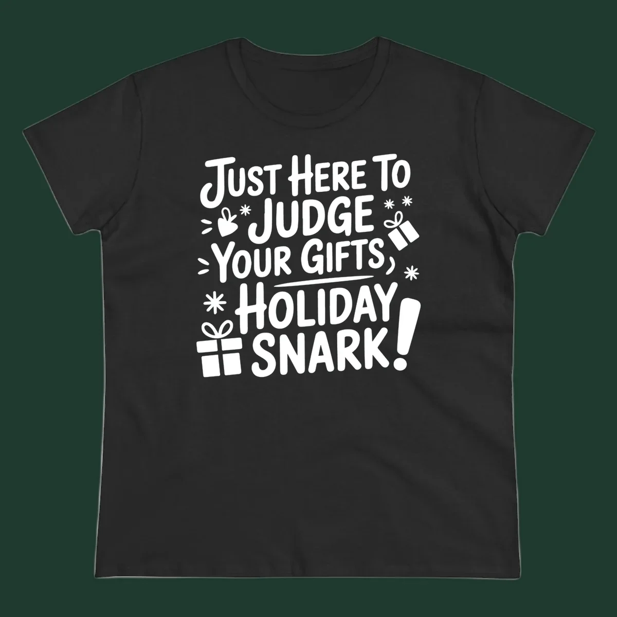 White text design with gift boxes and stars reads 'Just Here To Judge Your Gifts, Holiday Snark!'