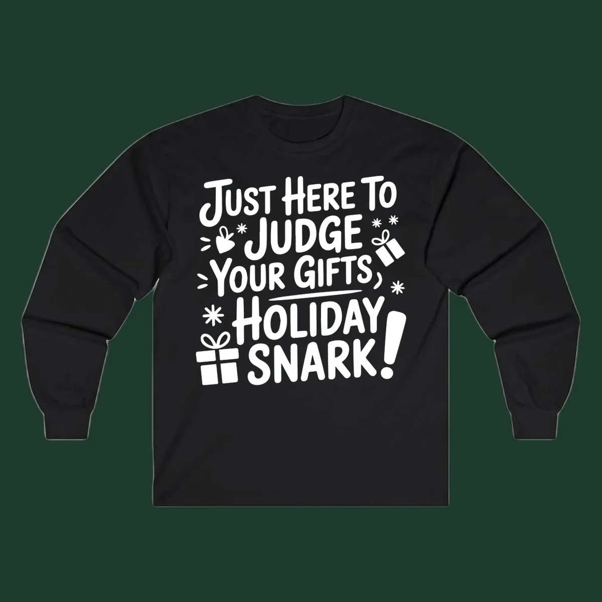 White text design with gift boxes and stars reads 'Just Here To Judge Your Gifts, Holiday Snark!'