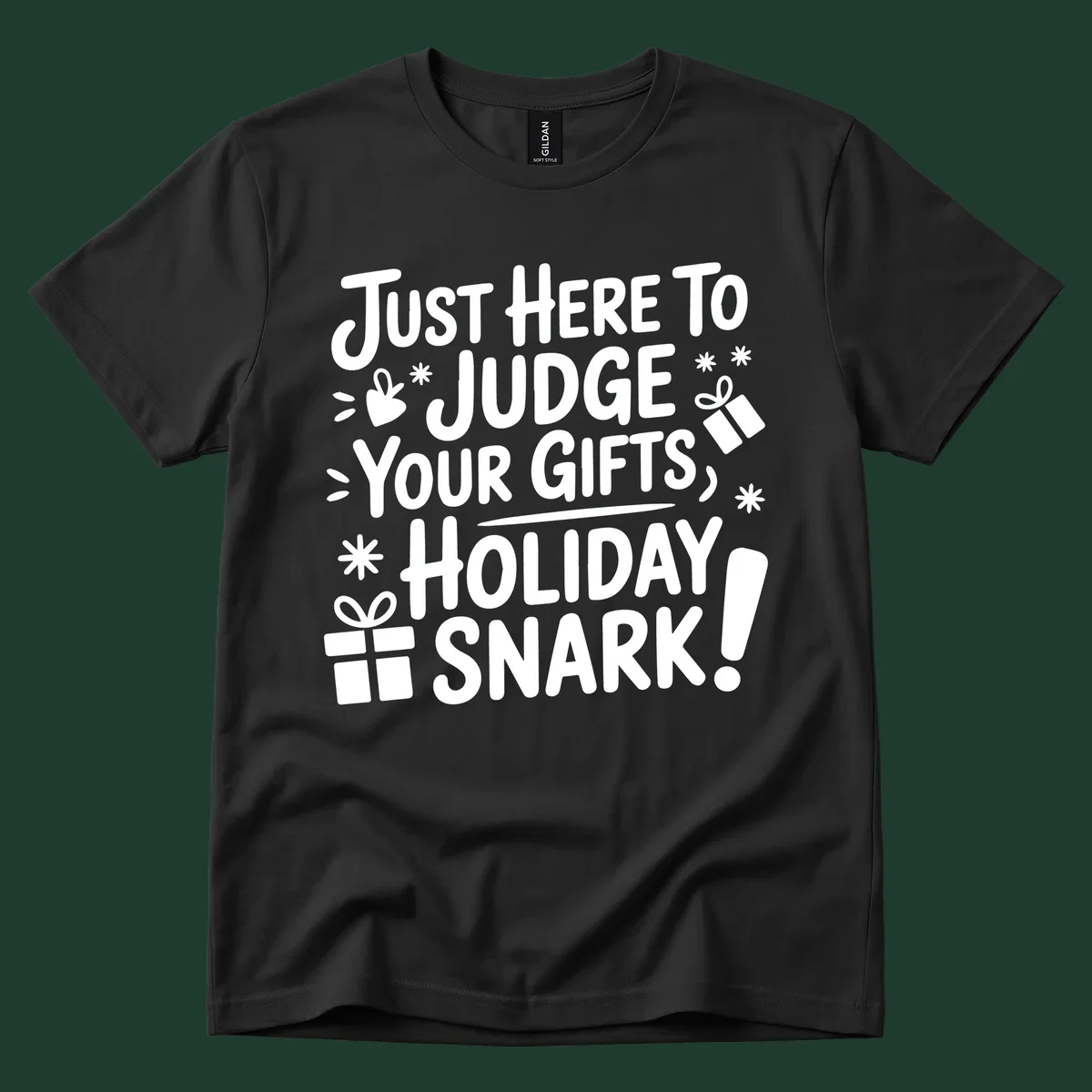 White text design with gift boxes and stars reads 'Just Here To Judge Your Gifts, Holiday Snark!'