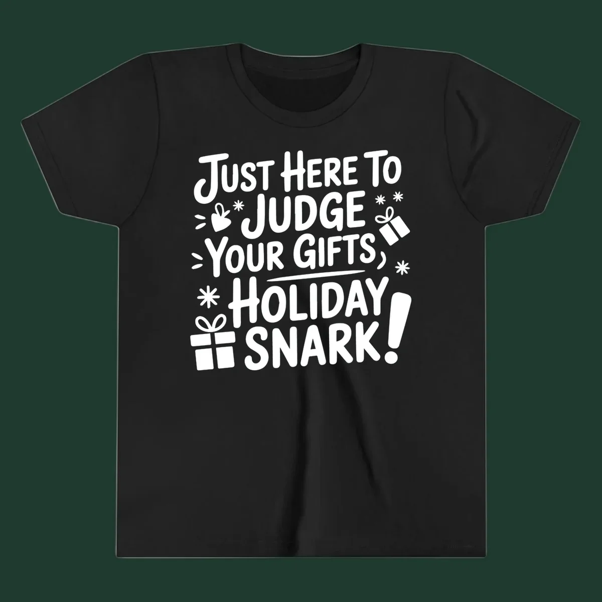 White text design with gift boxes and stars reads 'Just Here To Judge Your Gifts, Holiday Snark!'