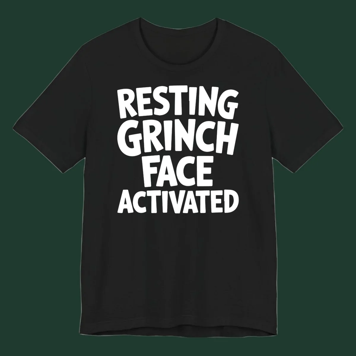 Resting Grinch Face Activated typography design. White block letters on black background.