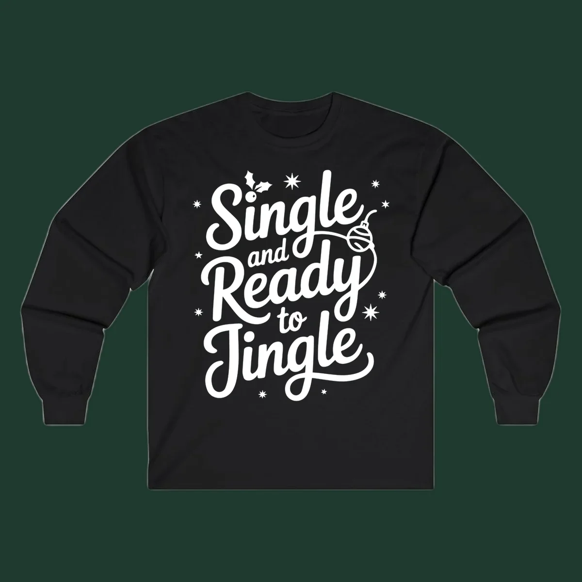 Single and ready to jingle phrase with holly and stars.