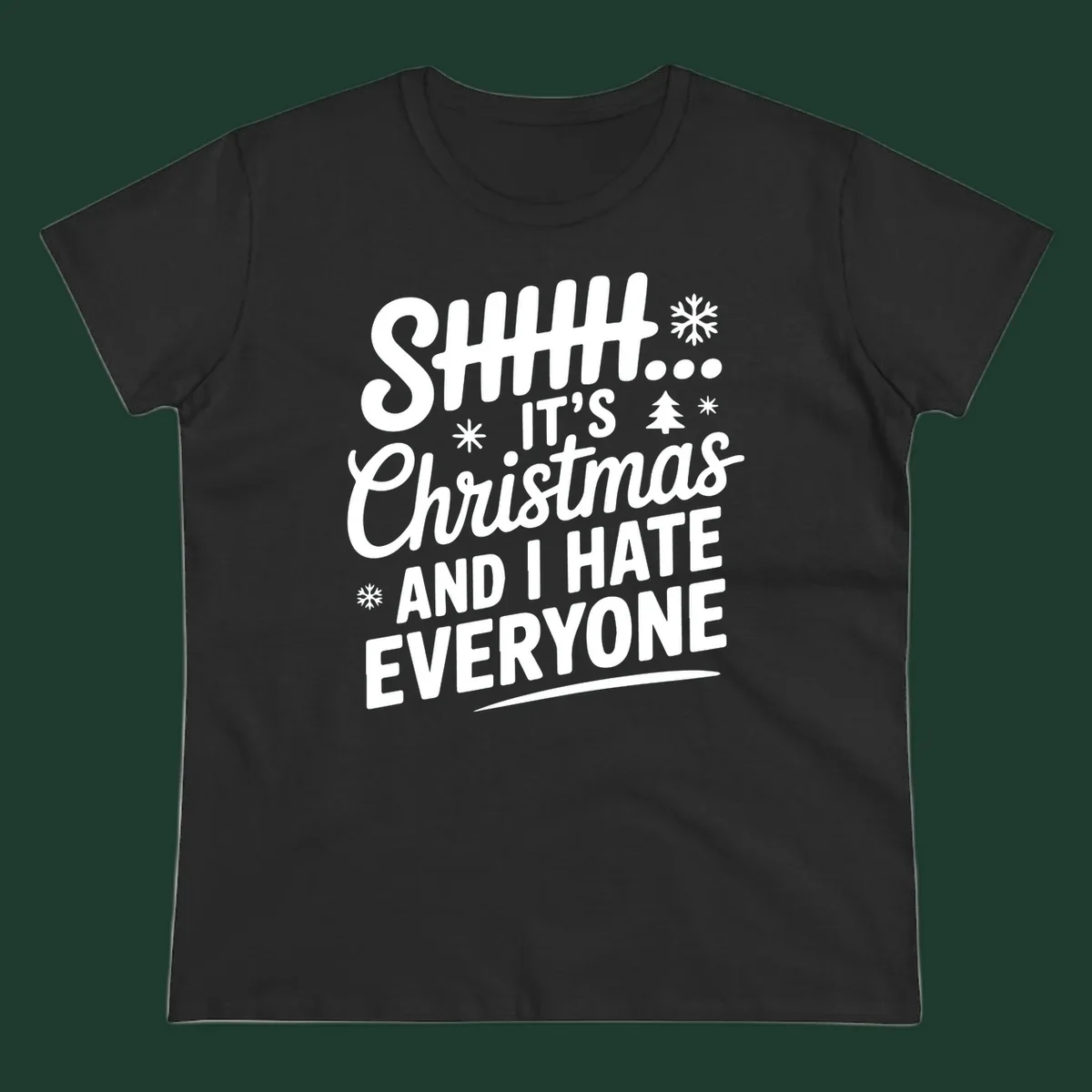 Shhh It's Christmas And I Hate Everyone text design with snowflake and tree graphics.