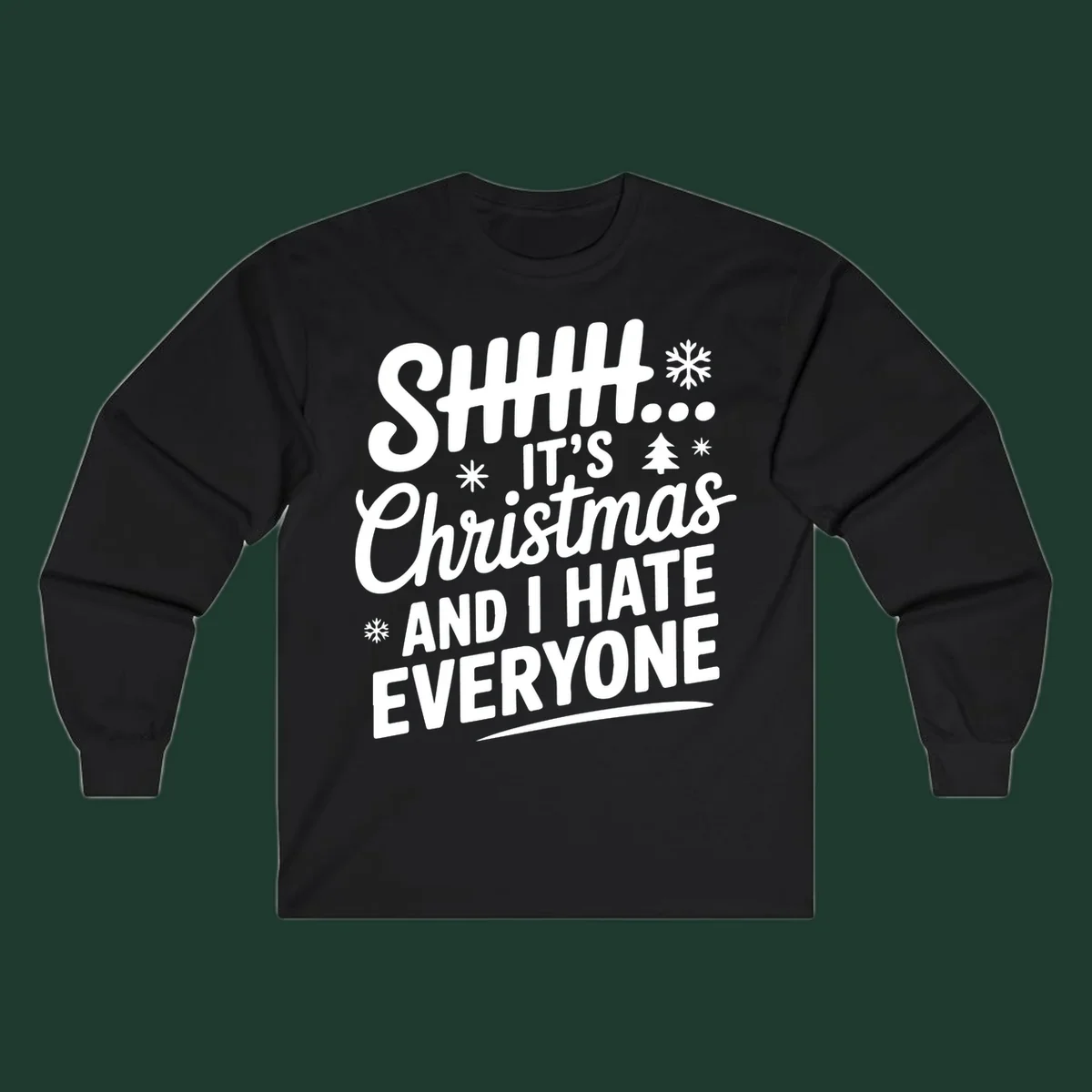 Shhh It's Christmas And I Hate Everyone text design with snowflake and tree graphics.
