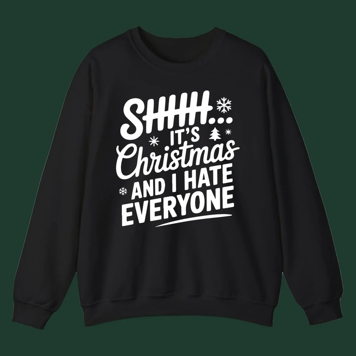 Shhh It's Christmas And I Hate Everyone text design with snowflake and tree graphics.
